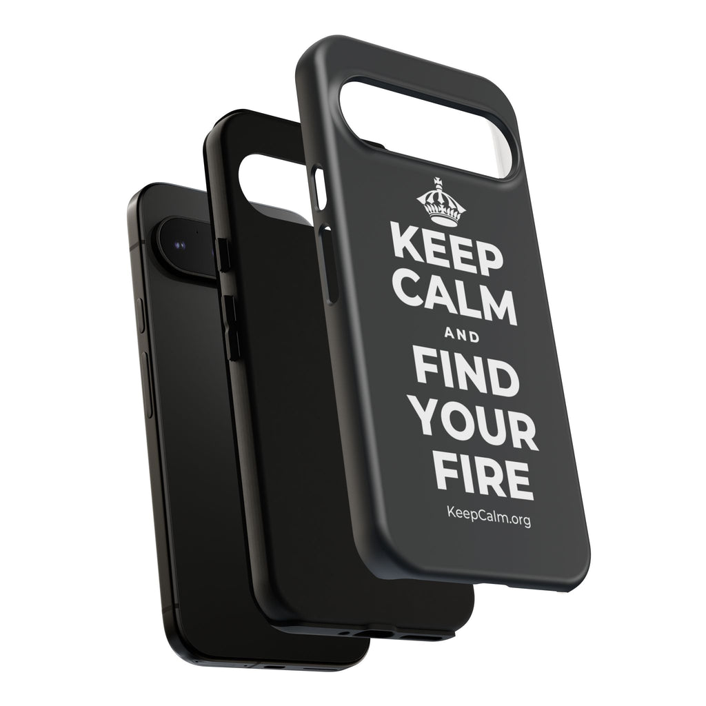 KEEP CALM AND FIND YOUR FIRE Phone Case (Dark)