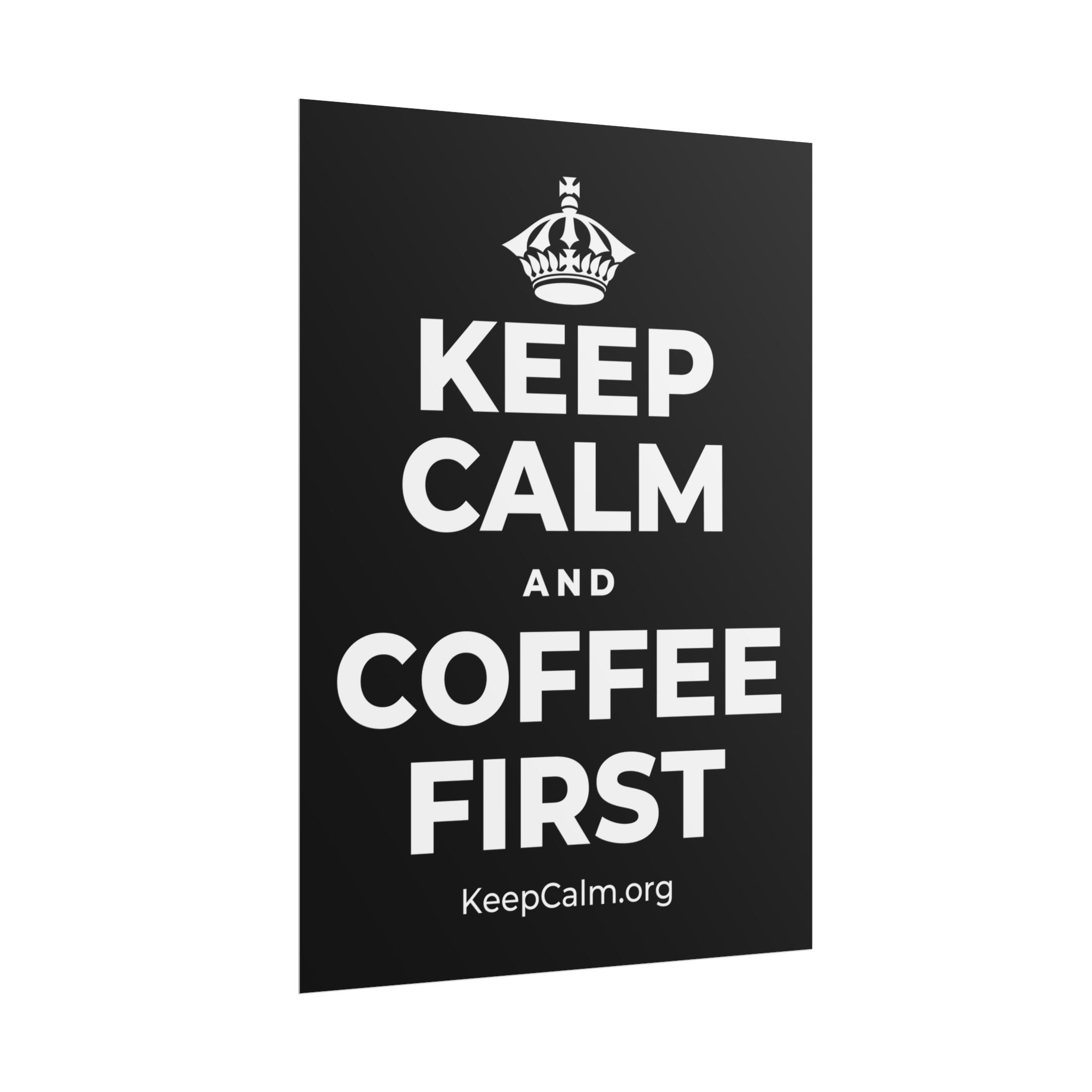 KEEP CALM AND COFFEE FIRST Poster