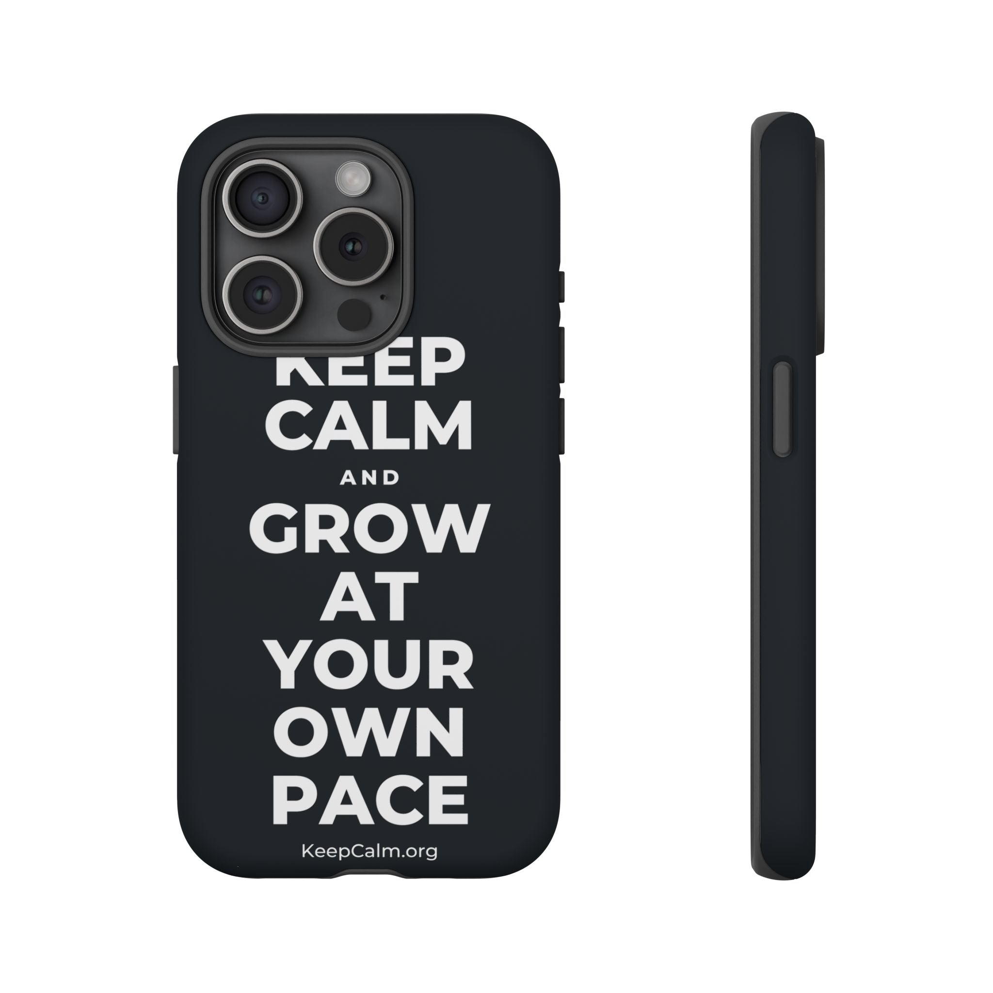 KEEP CALM AND GROW AT YOUR OWN PACE Phone Case (Dark)