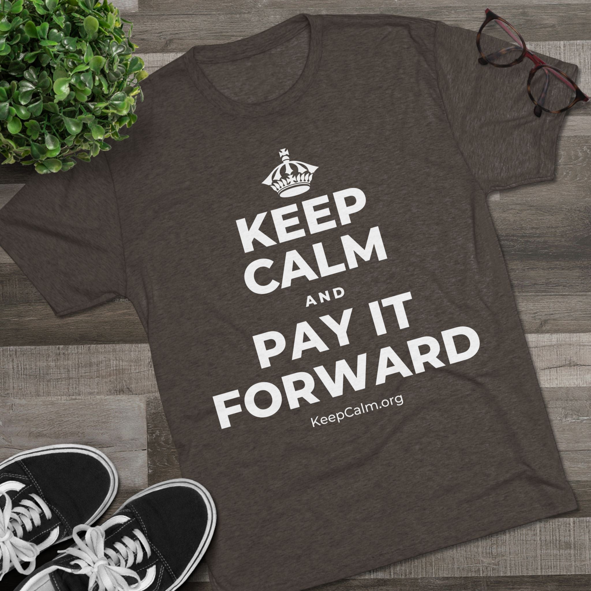 KEEP CALM AND PAY IT FORWARD Tri-Blend Tee