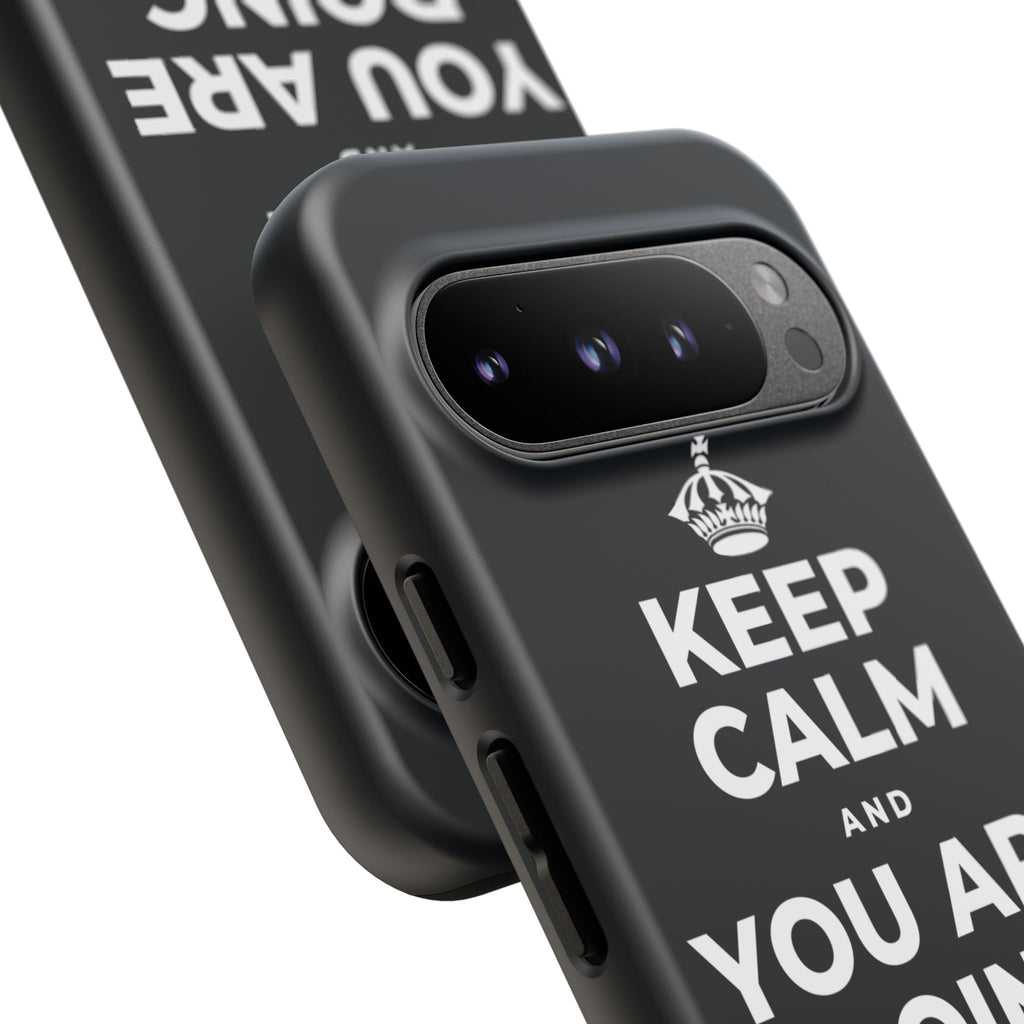 KEEP CALM AND YOU ARE DOING GREAT TODAY Phone Case (Dark)