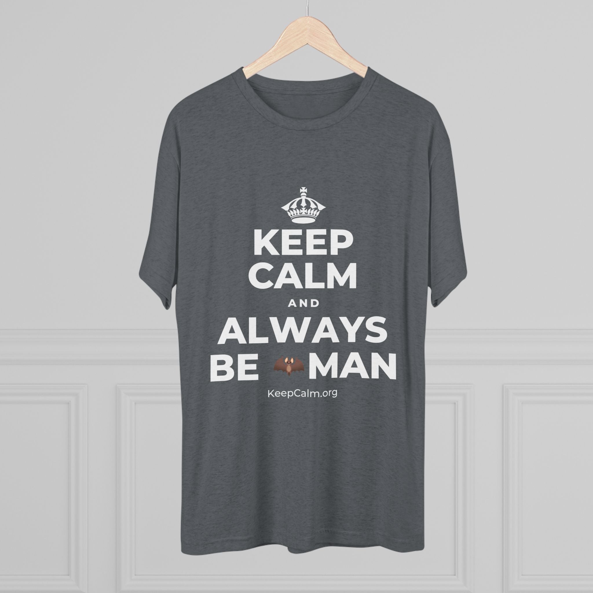KEEP CALM AND ALWAYS BE 🦇MAN Tri-Blend Tee