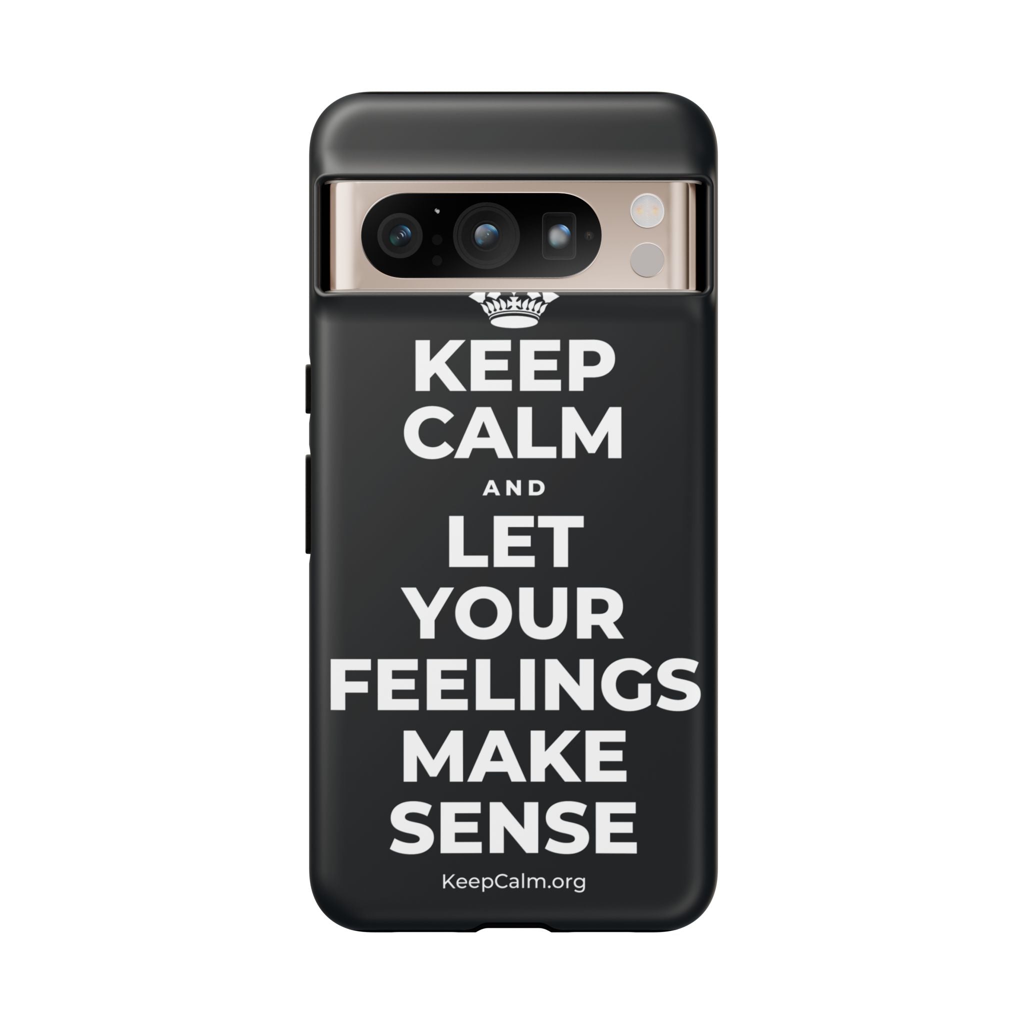 KEEP CALM AND LET YOUR FEELINGS MAKE SENSE Phone Case (Dark)