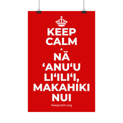 KEEP CALM A NĀ ʻANUʻU LIʻILIʻI, MAKAHIKI NUI Satin Poster