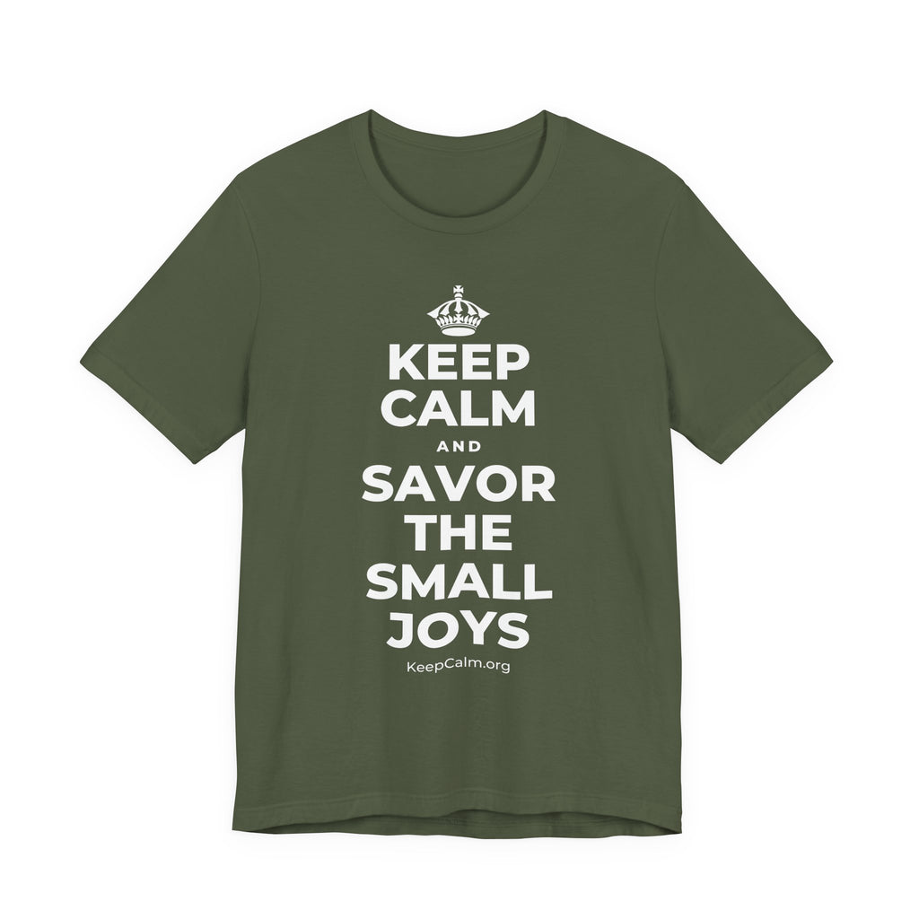 KEEP CALM AND SAVOR THE SMALL JOYS T-Shirt (Military Green–Autumn)