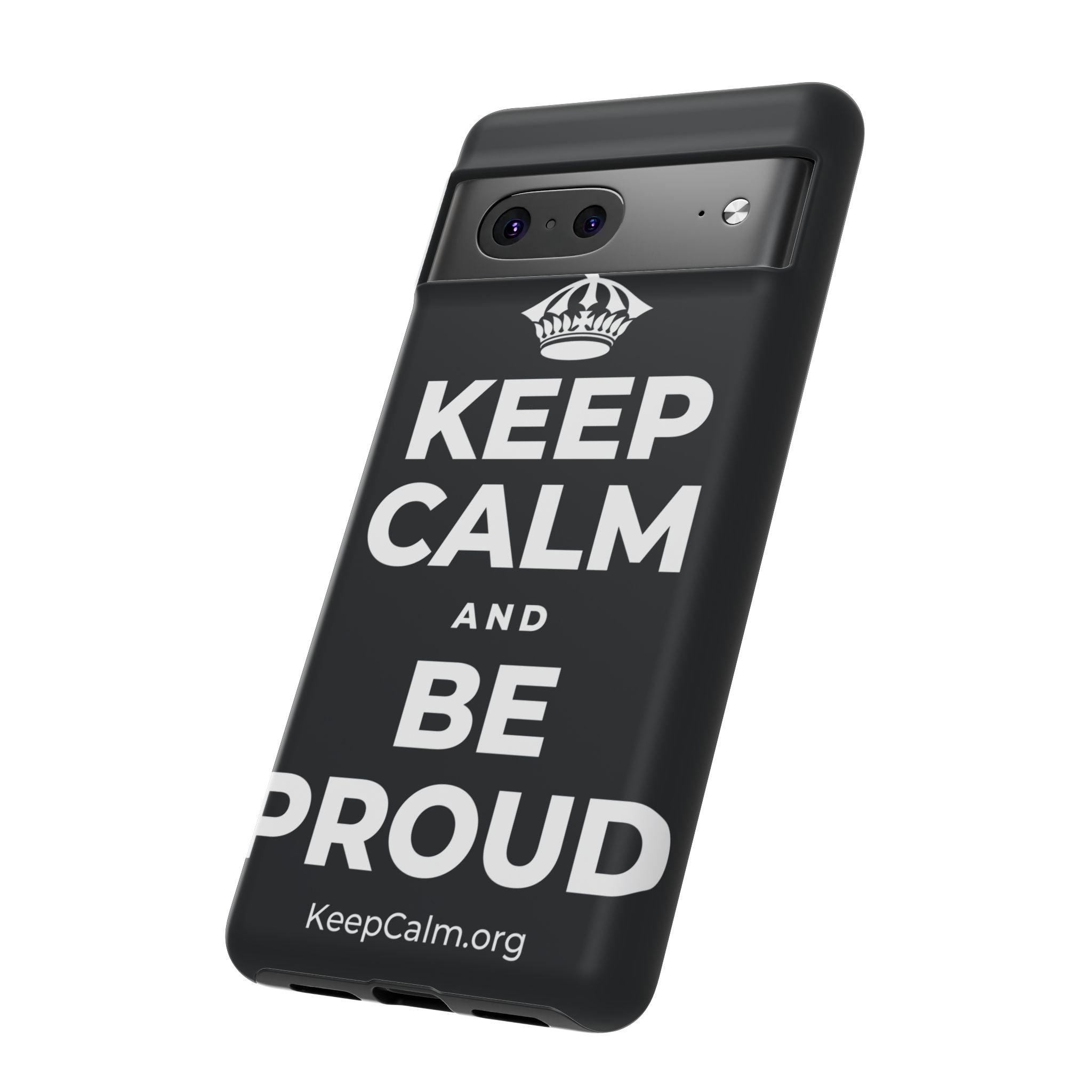 KEEP CALM AND BE PROUD Phone Case (Dark)