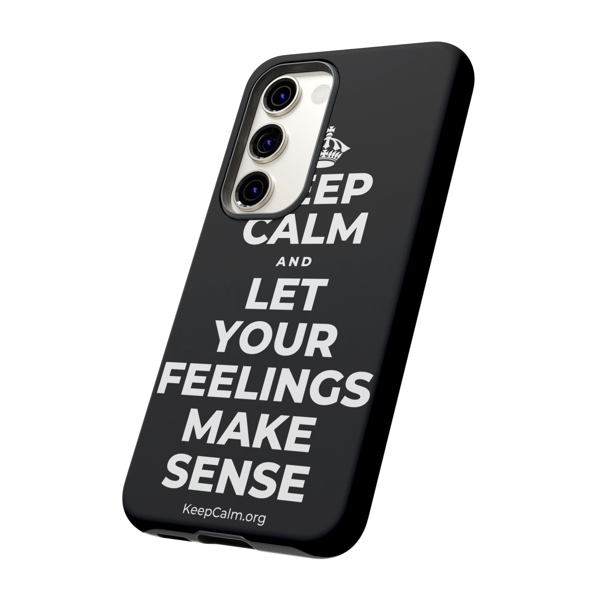 KEEP CALM AND LET YOUR FEELINGS MAKE SENSE Phone Case