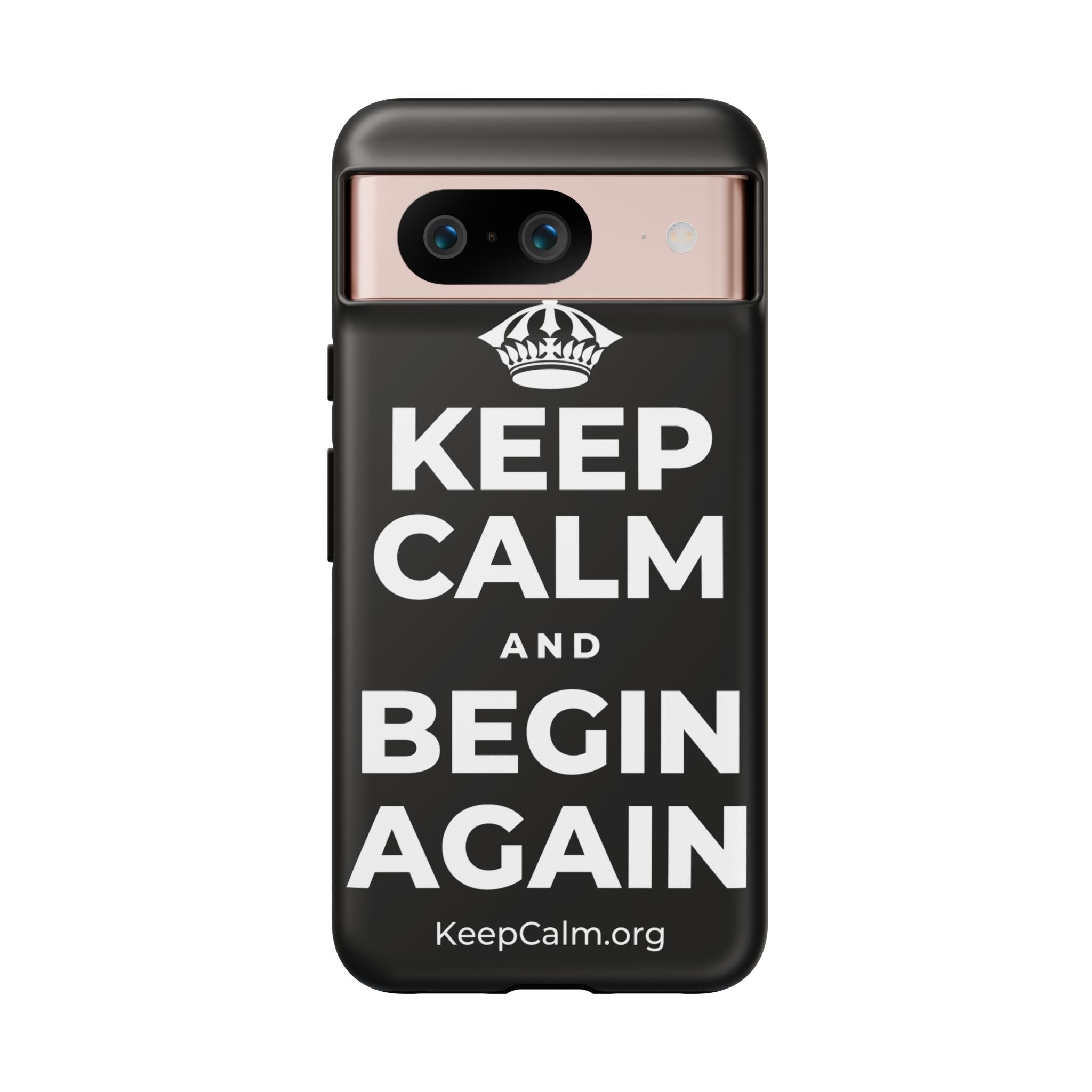 KEEP CALM AND BEGIN AGAIN Phone Case