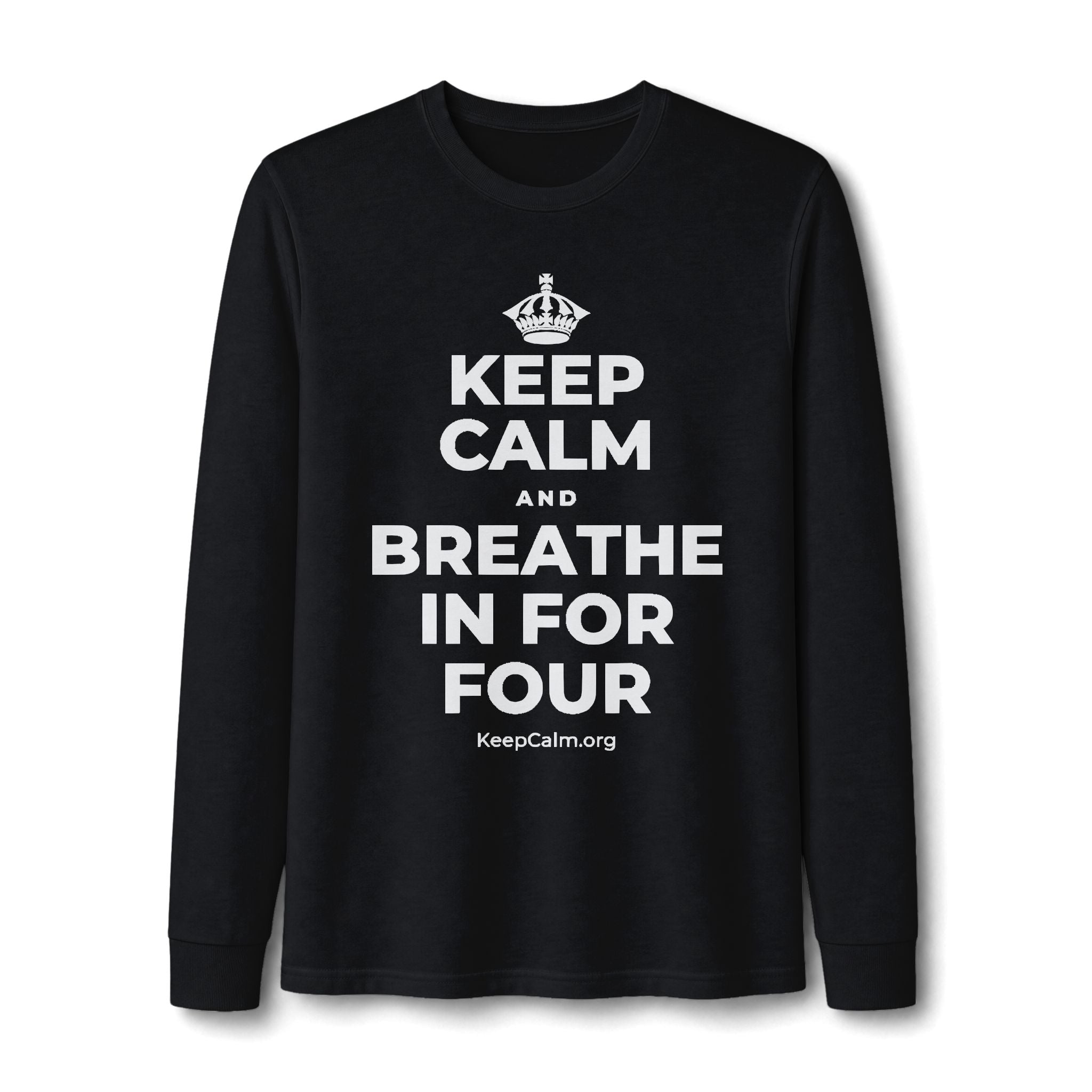 KEEP CALM AND BREATHE IN FOR FOUR Long Sleeve Tee