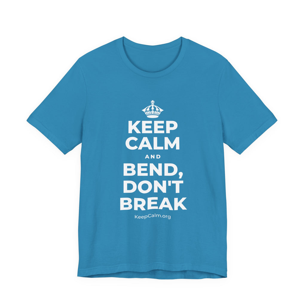 KEEP CALM AND BEND, DON'T BREAK T-Shirt (White–Asphalt)