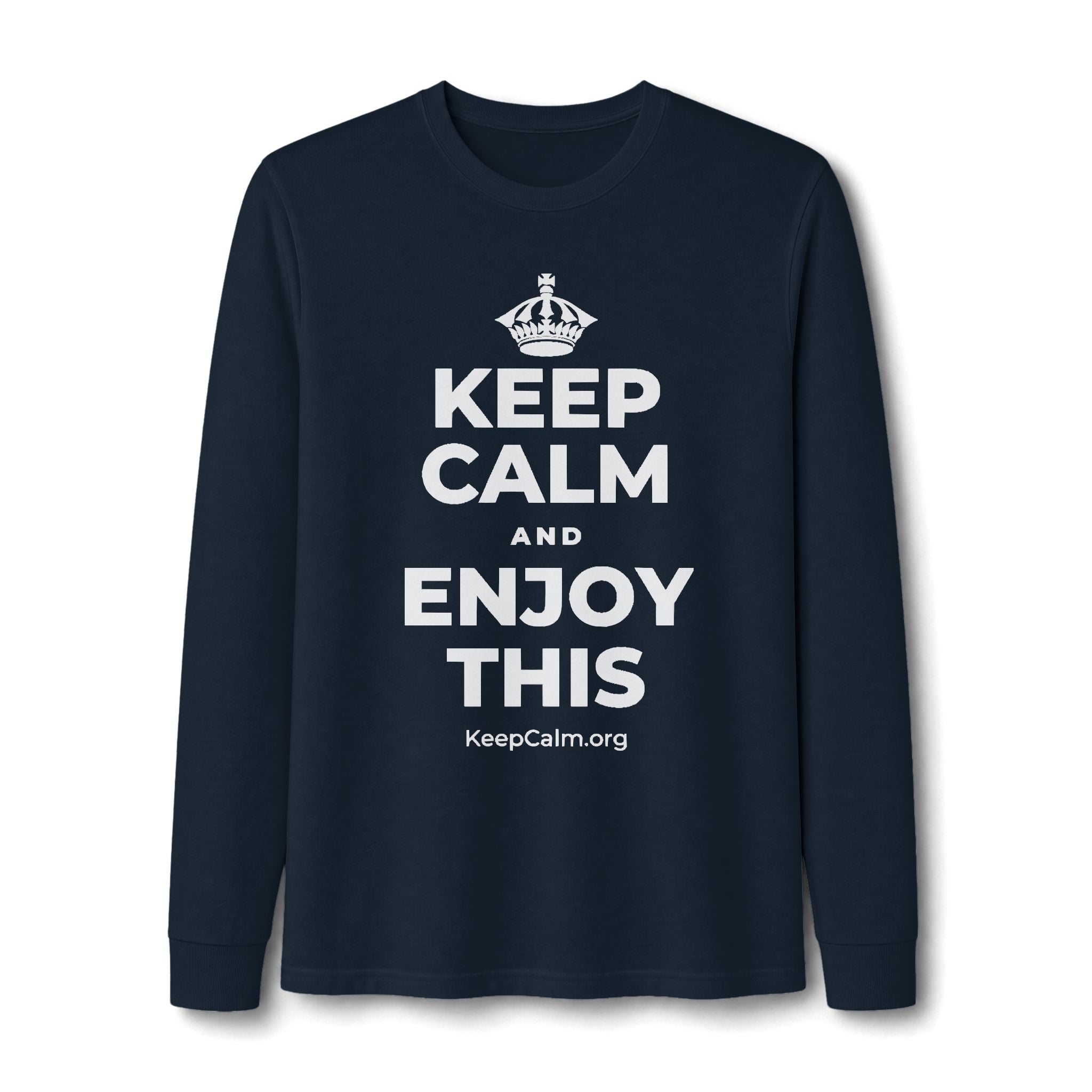 KEEP CALM AND ENJOY THIS Long Sleeve Tee