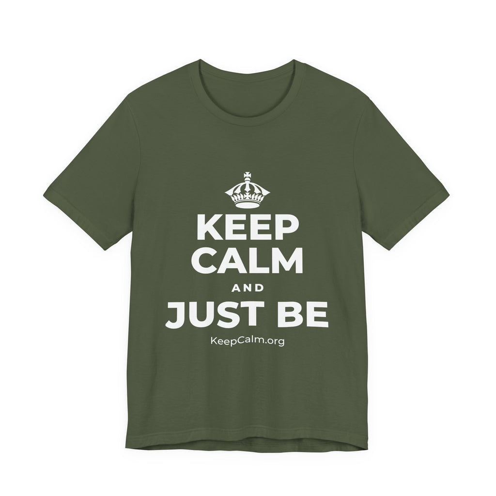 KEEP CALM AND JUST BE T-Shirt (Military Green–Autumn)