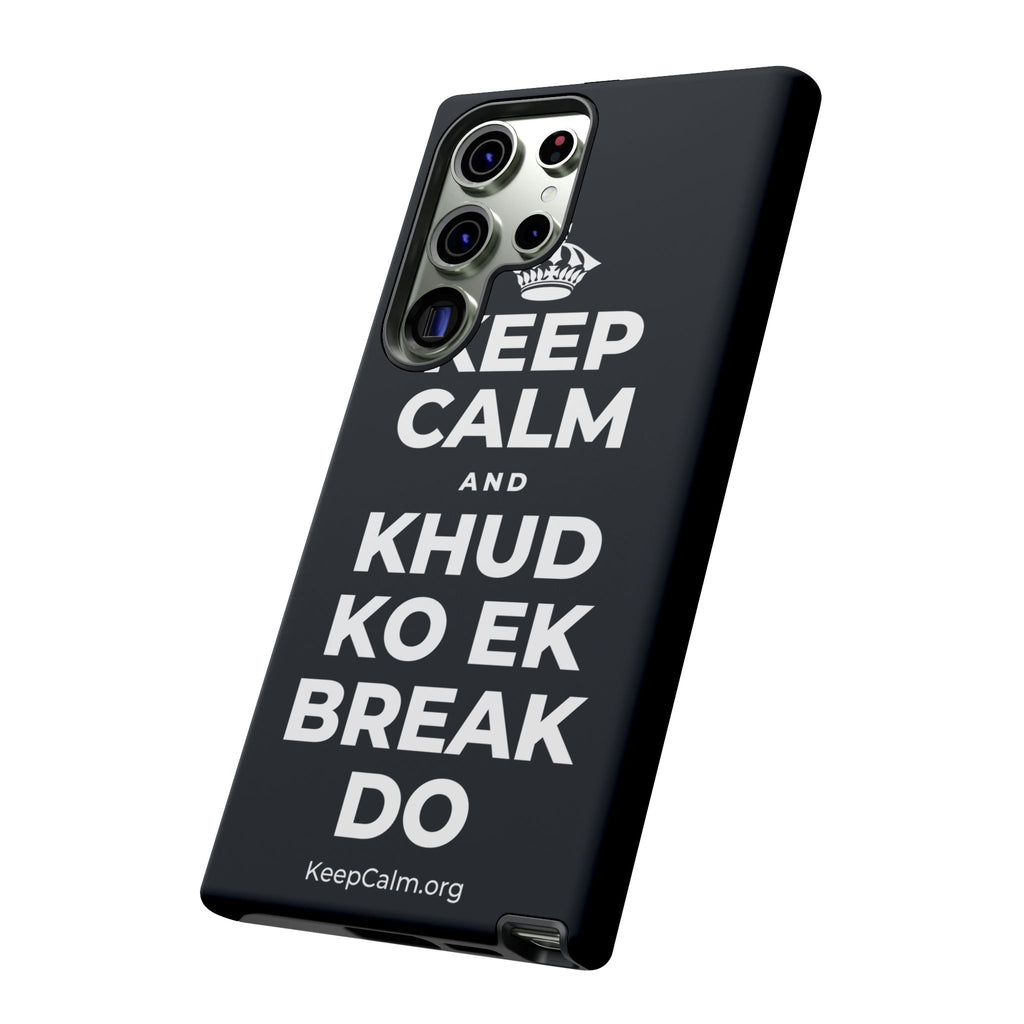KEEP CALM AND KHUD KO EK BREAK DO Phone Case (Dark)