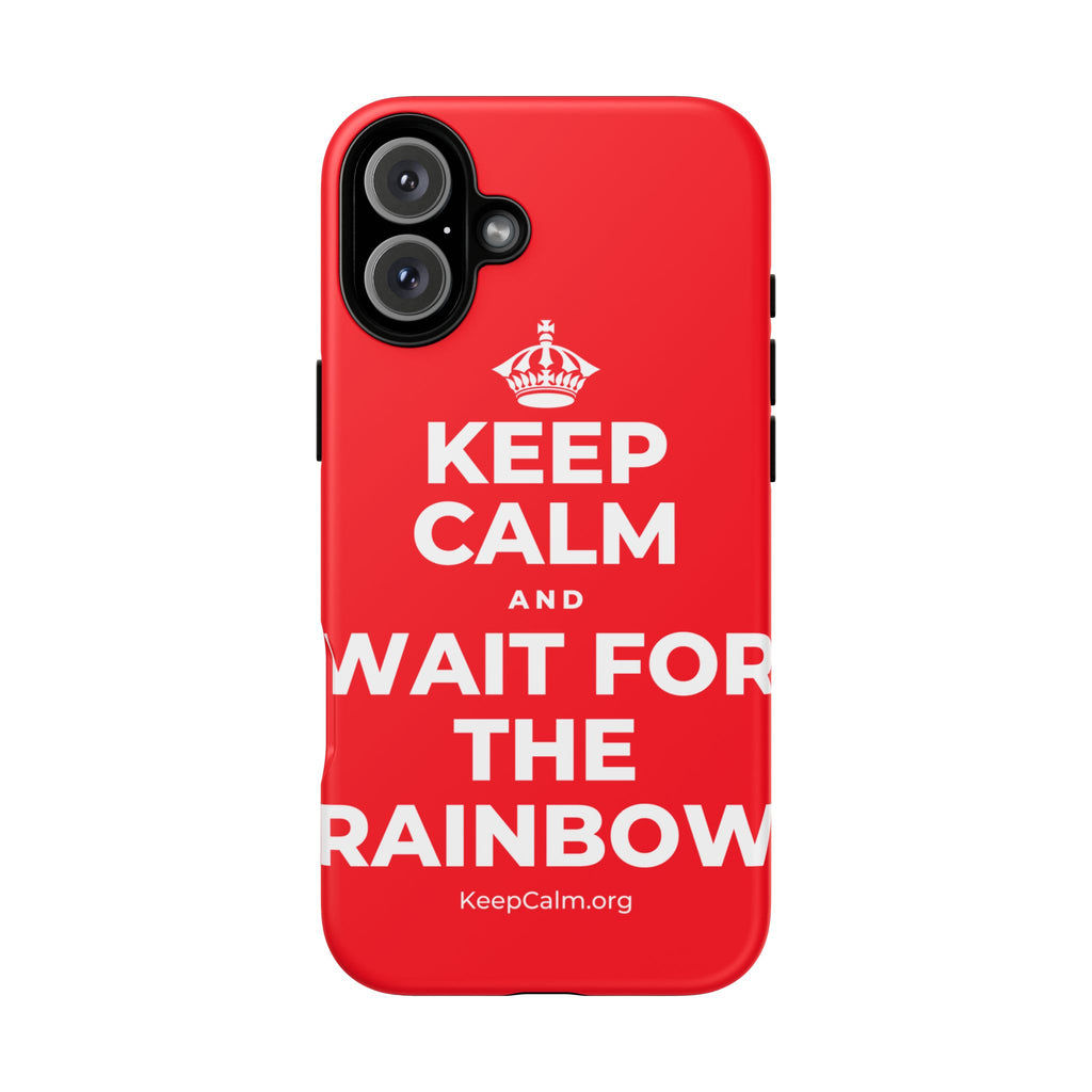KEEP CALM AND WAIT FOR THE RAINBOW Phone Case