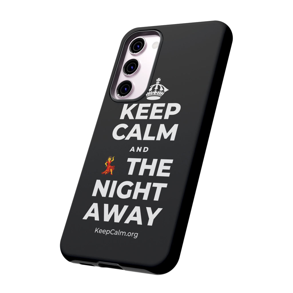 KEEP CALM AND 💃 THE NIGHT AWAY Phone Case