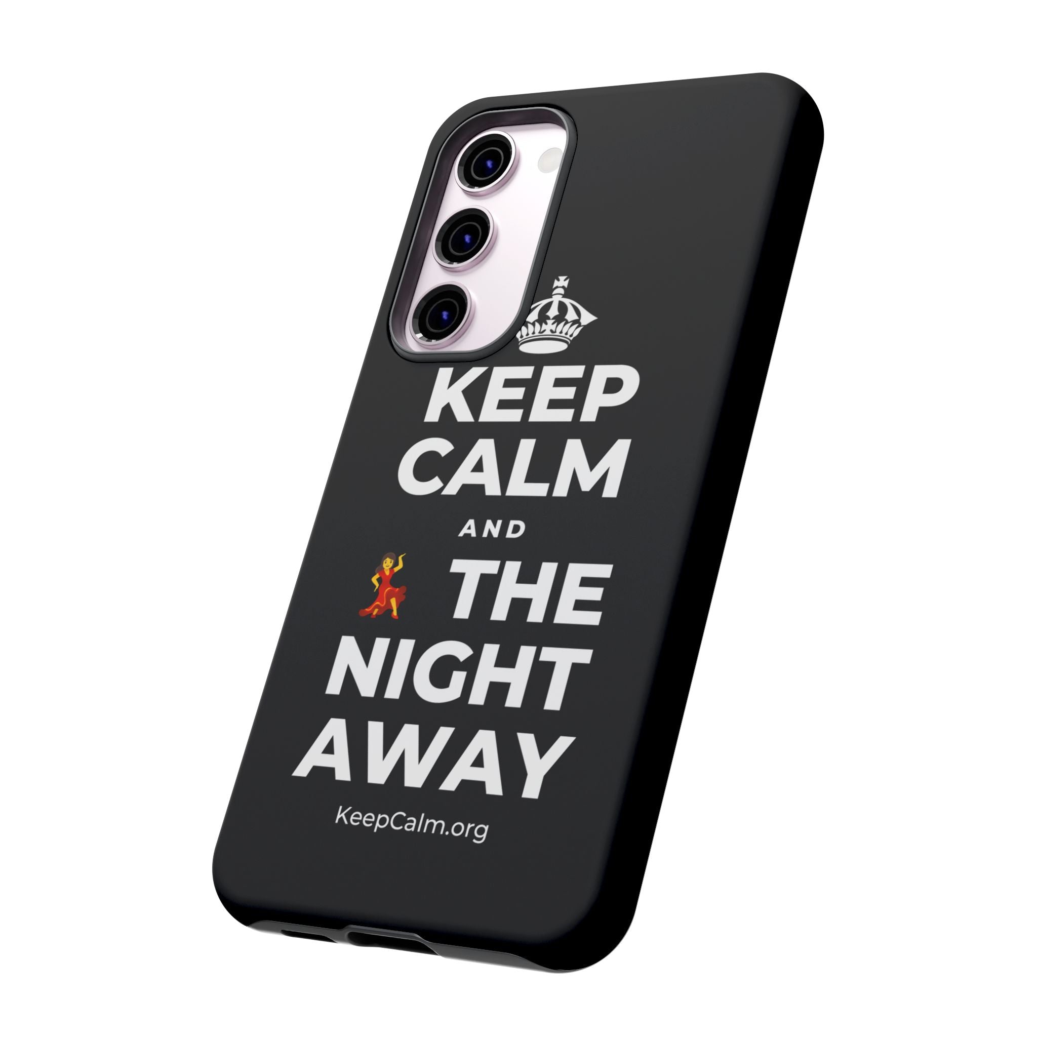 KEEP CALM AND 💃 THE NIGHT AWAY Phone Case