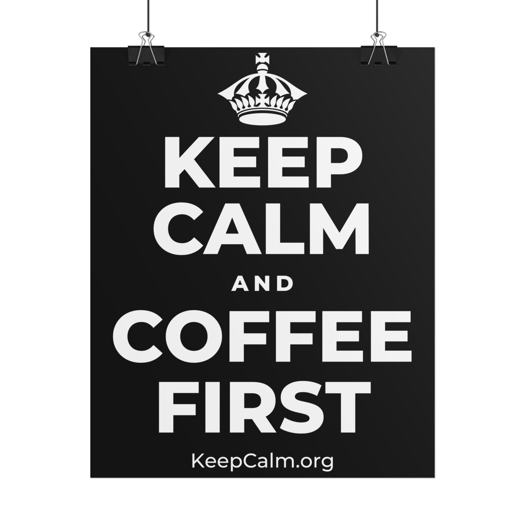 KEEP CALM AND COFFEE FIRST Poster