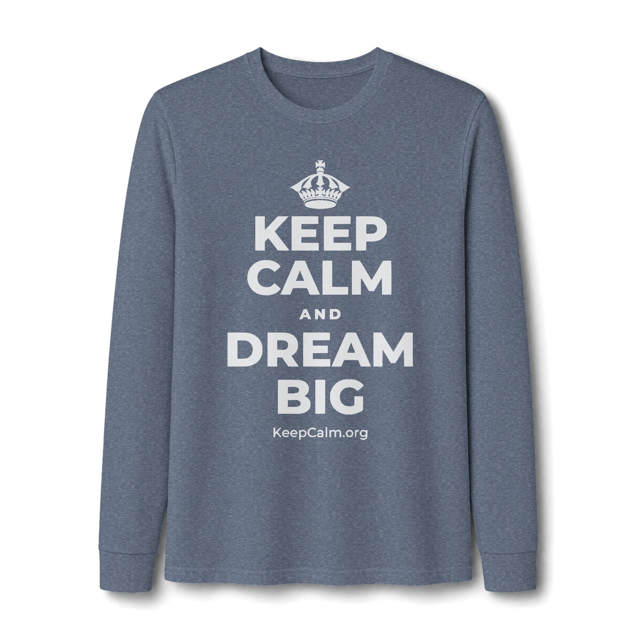 KEEP CALM AND DREAM BIG Long Sleeve Tee