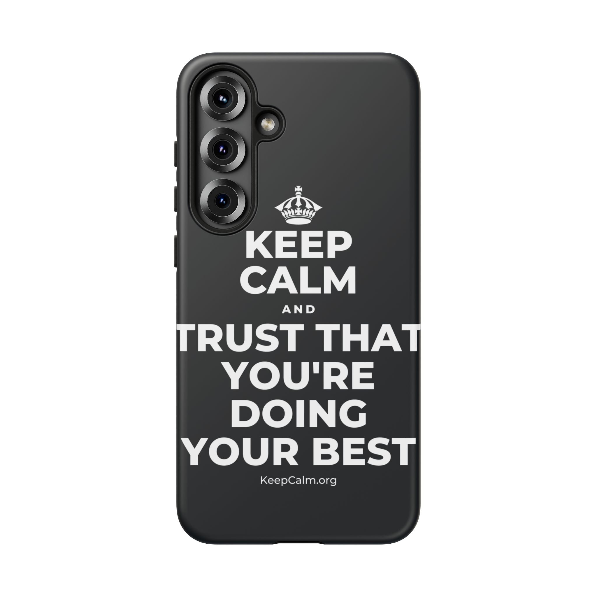 KEEP CALM AND TRUST THAT YOU'RE DOING YOUR BEST Phone Case (Dark)