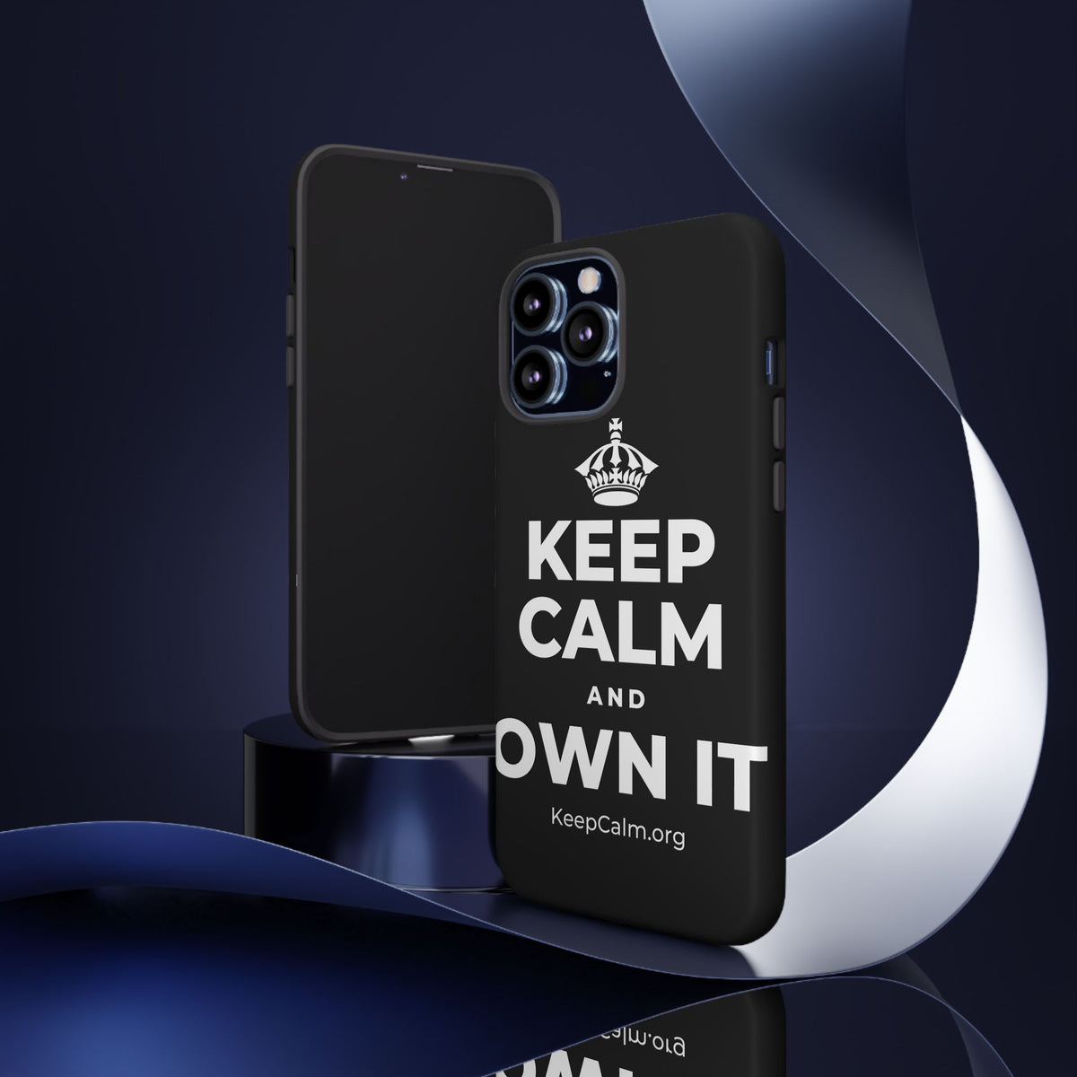 KEEP CALM AND OWN IT Phone Case