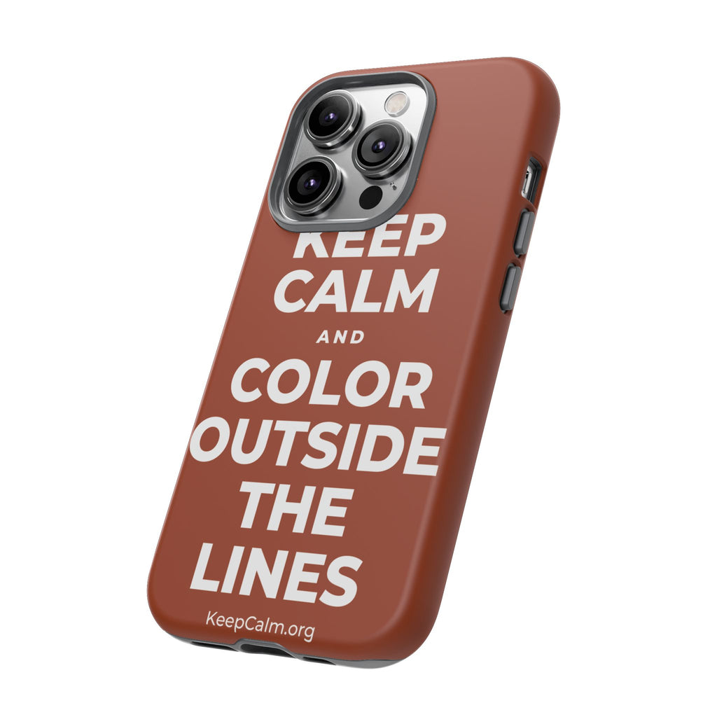 KEEP CALM AND COLOR OUTSIDE THE LINES Phone Case
