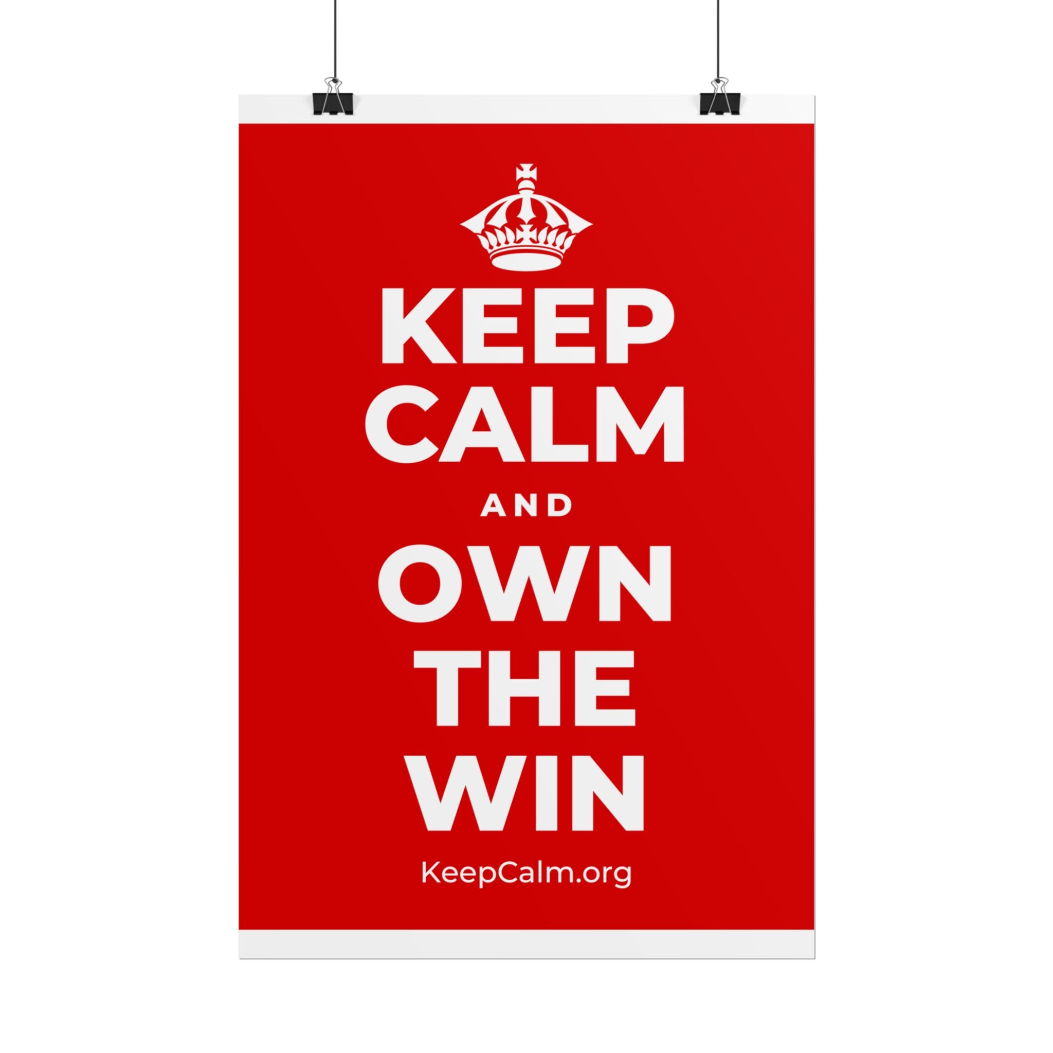 KEEP CALM AND OWN THE WIN Poster