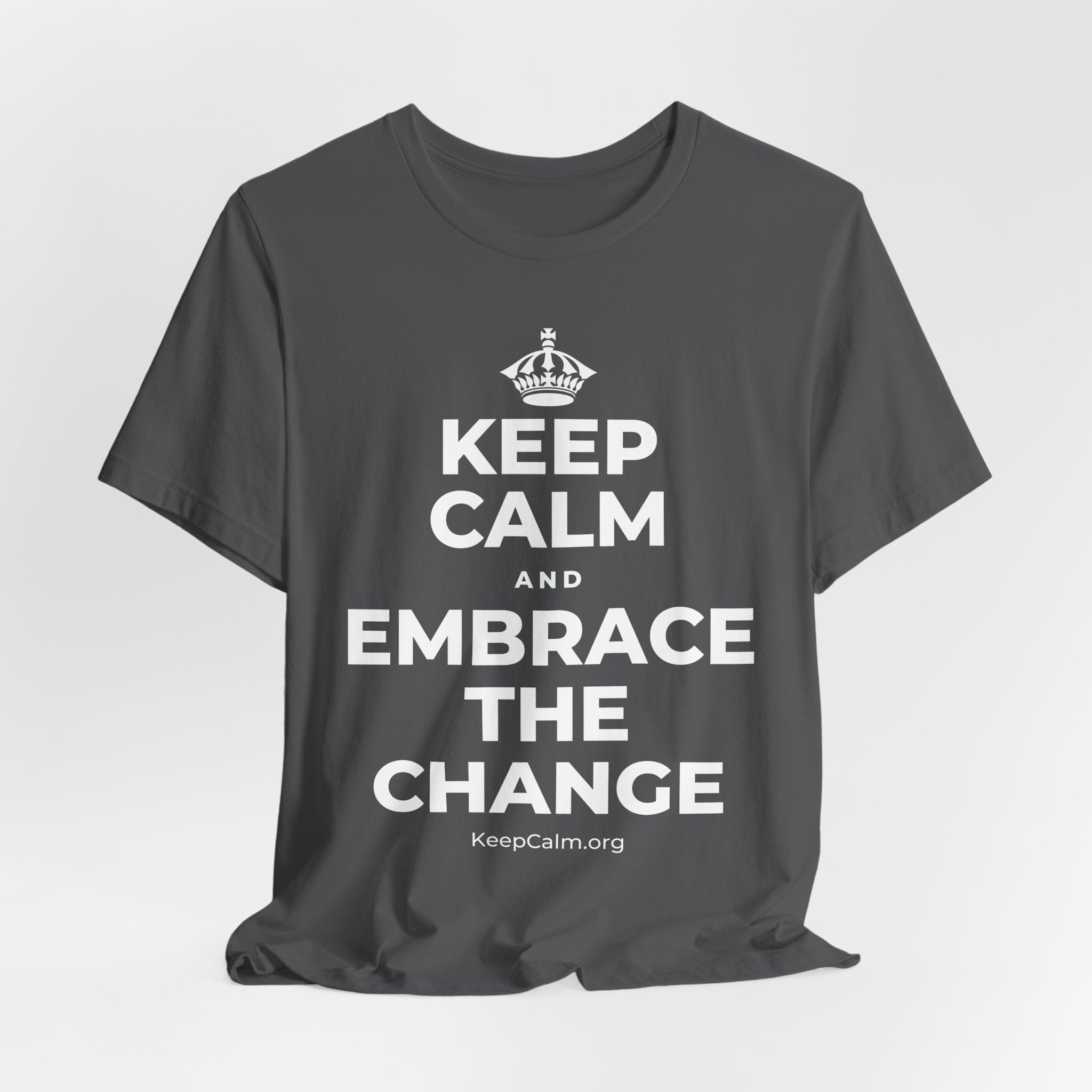 KEEP CALM AND EMBRACE THE CHANGE T-Shirt (White–Asphalt)