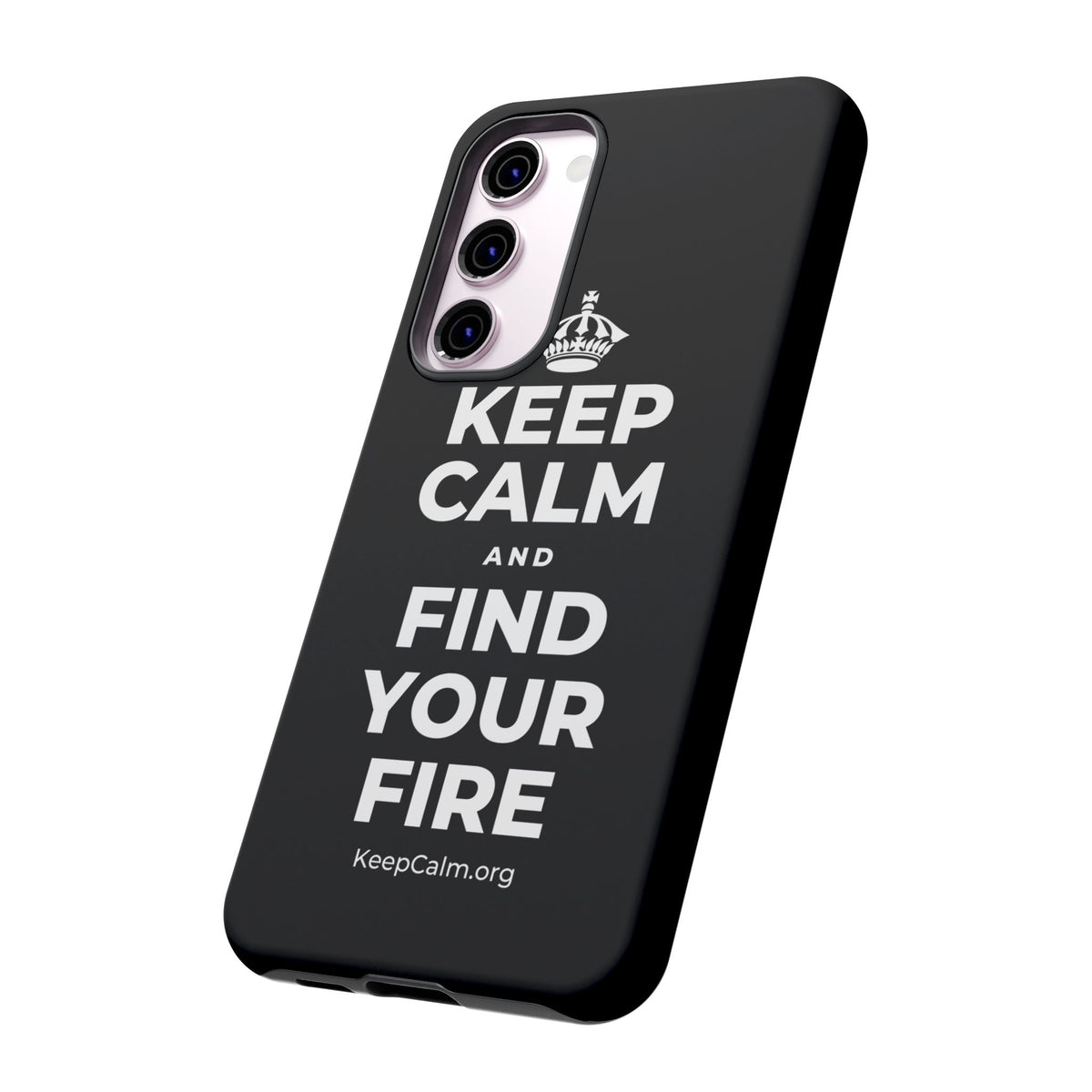 KEEP CALM AND FIND YOUR FIRE Phone Case