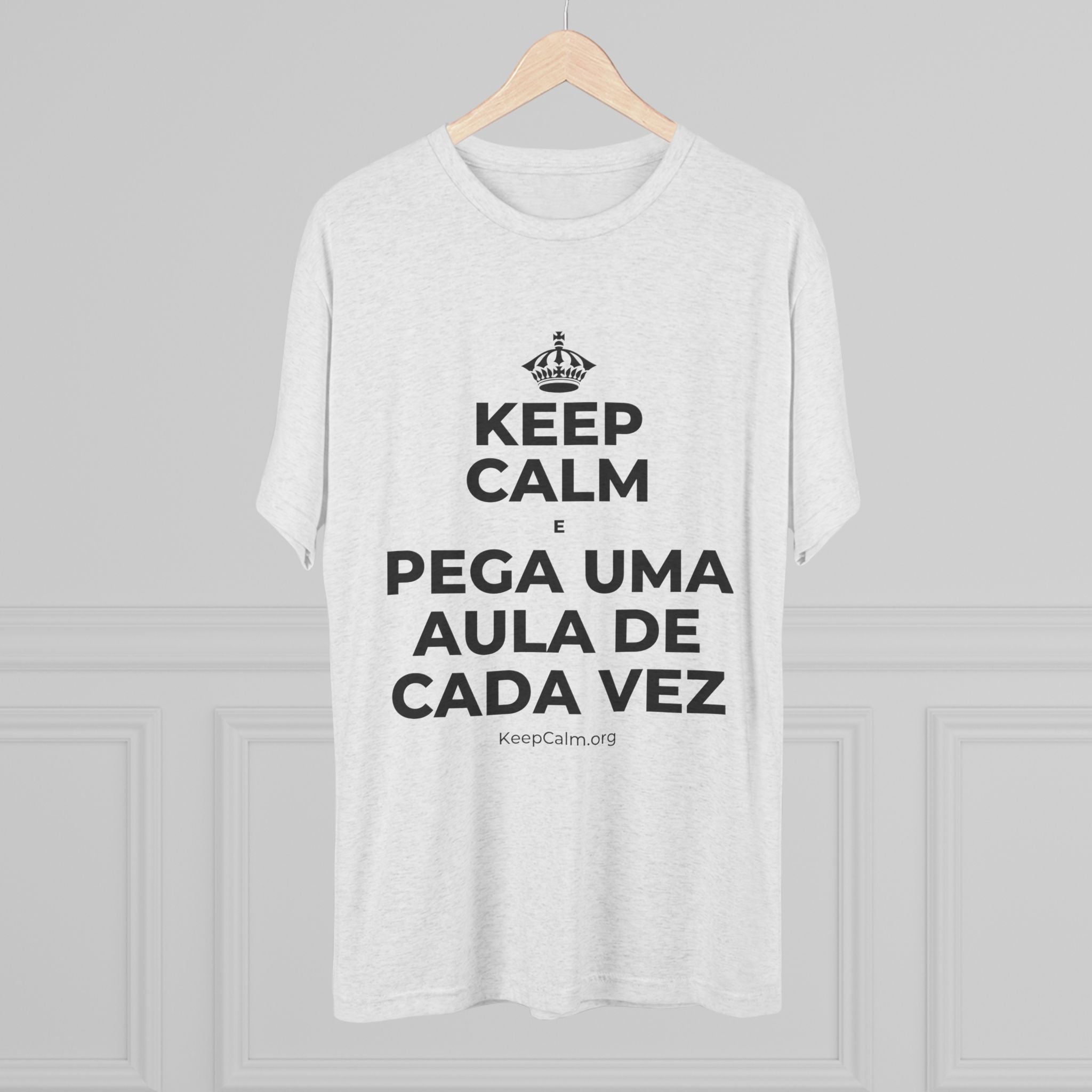 KEEP CALM E PEGA UMA AULA DE CADA VEZ Tri-Blend Tee