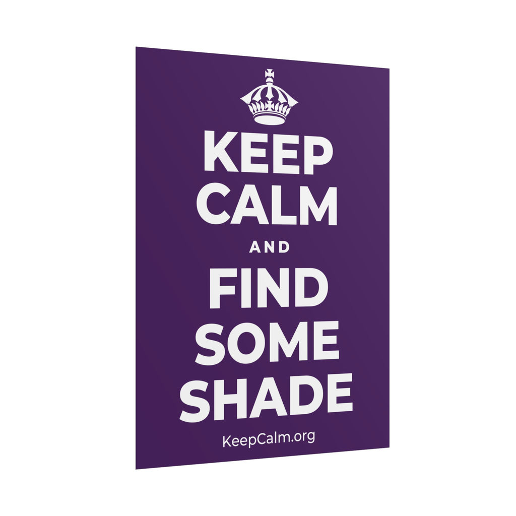 KEEP CALM AND FIND SOME SHADE Poster