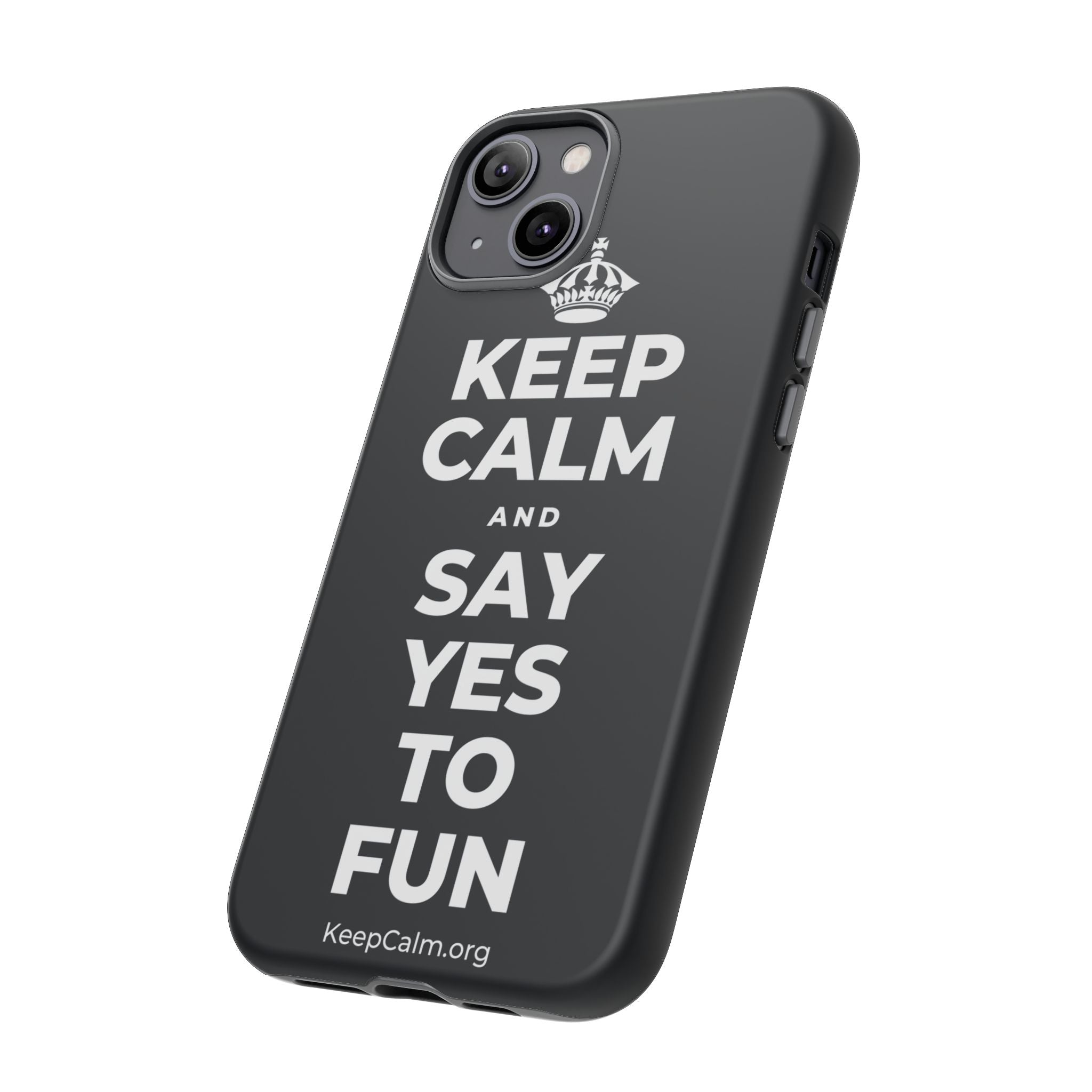 KEEP CALM AND SAY YES TO FUN Phone Case (Dark)