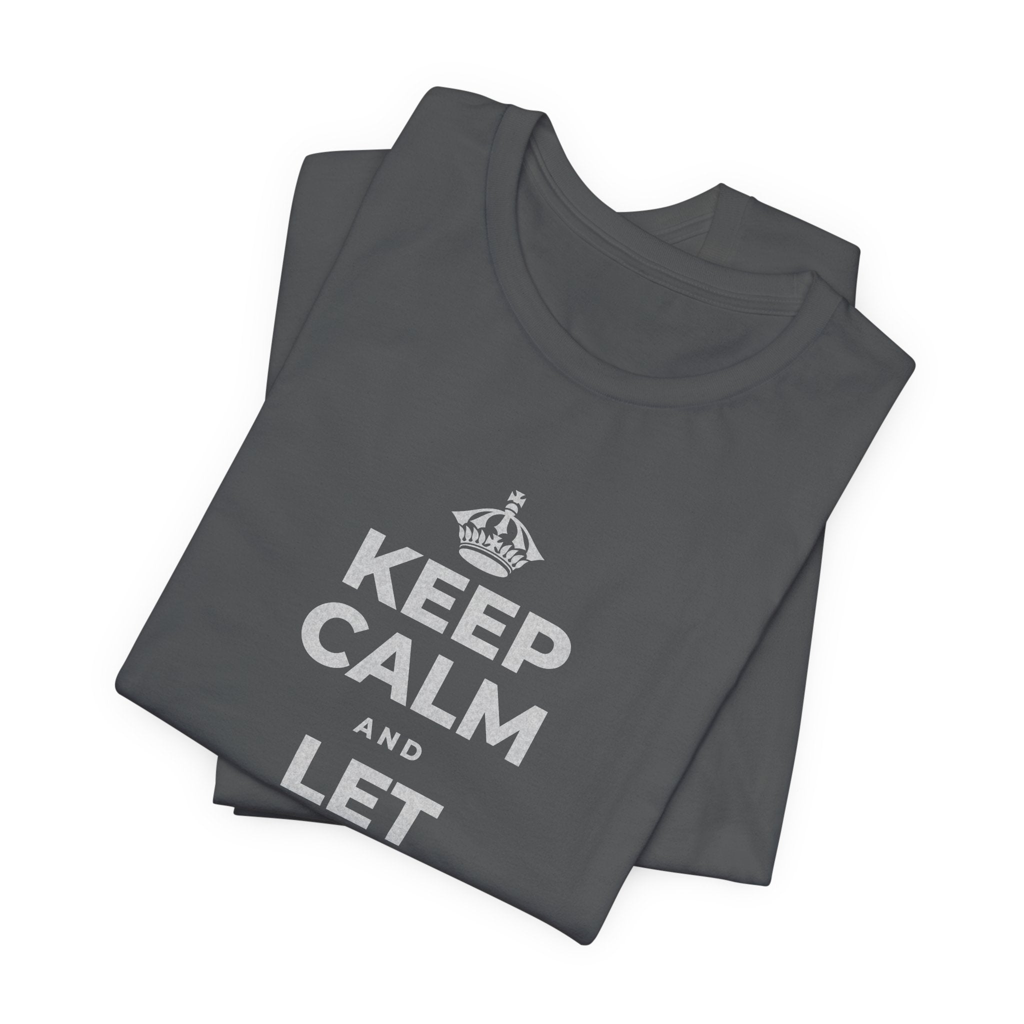 KEEP CALM AND LET YOURSELF SLOW DOWN T-Shirt (White–Asphalt)