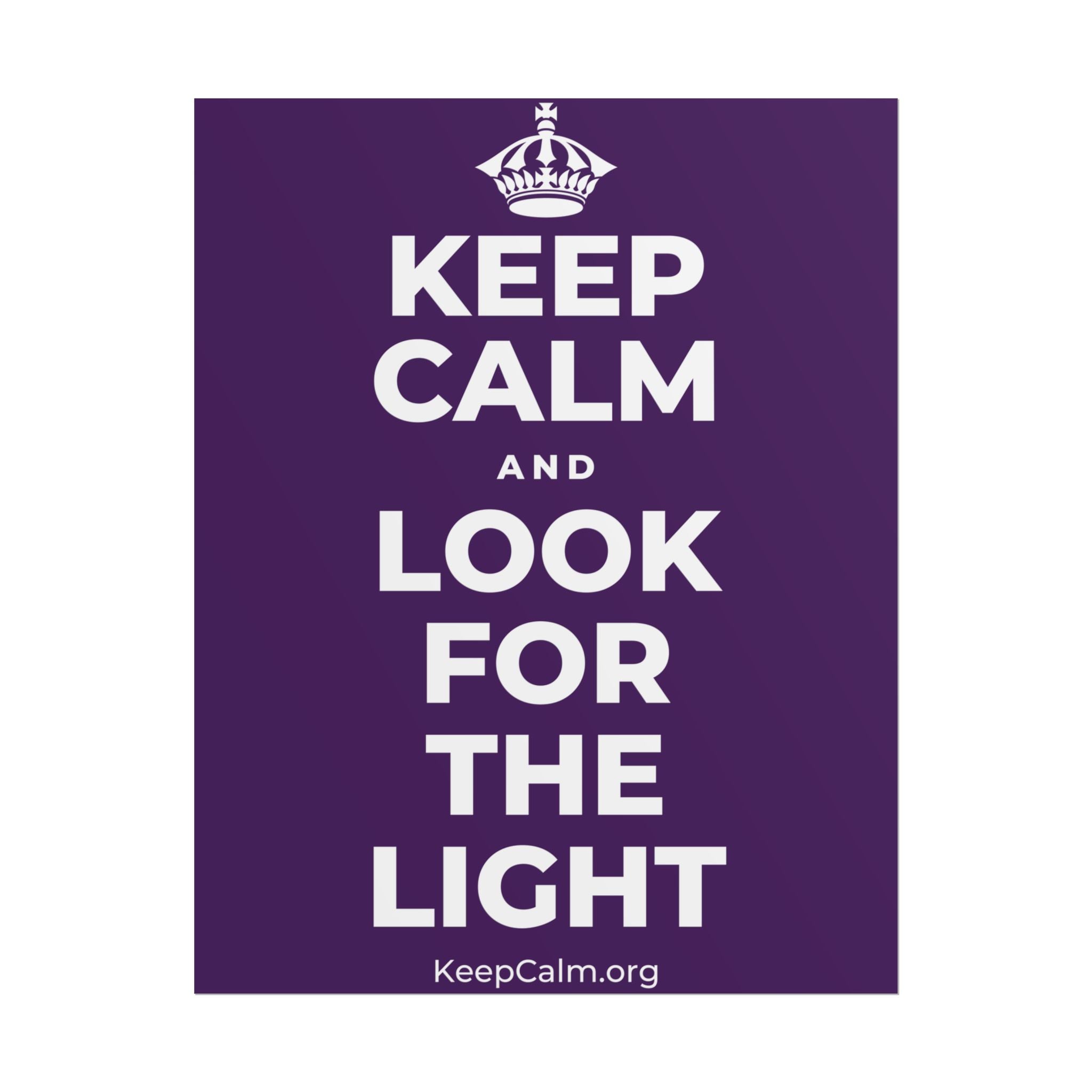 KEEP CALM AND LOOK FOR THE LIGHT Poster