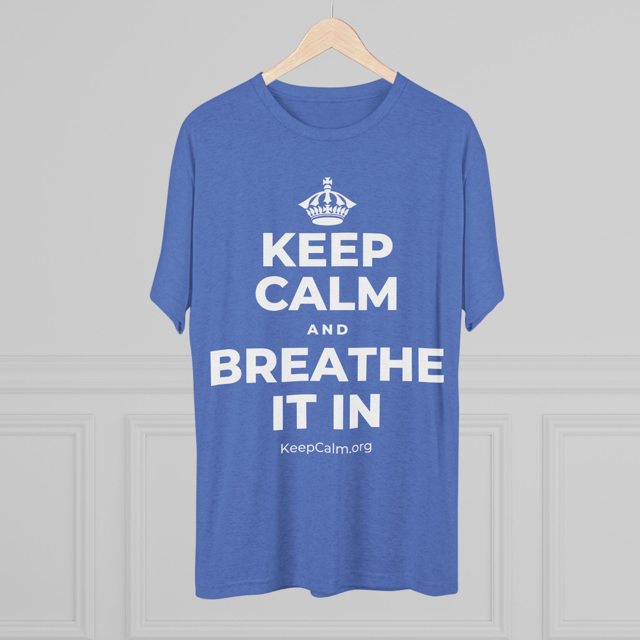KEEP CALM AND BREATHE IT IN Tri-Blend Tee