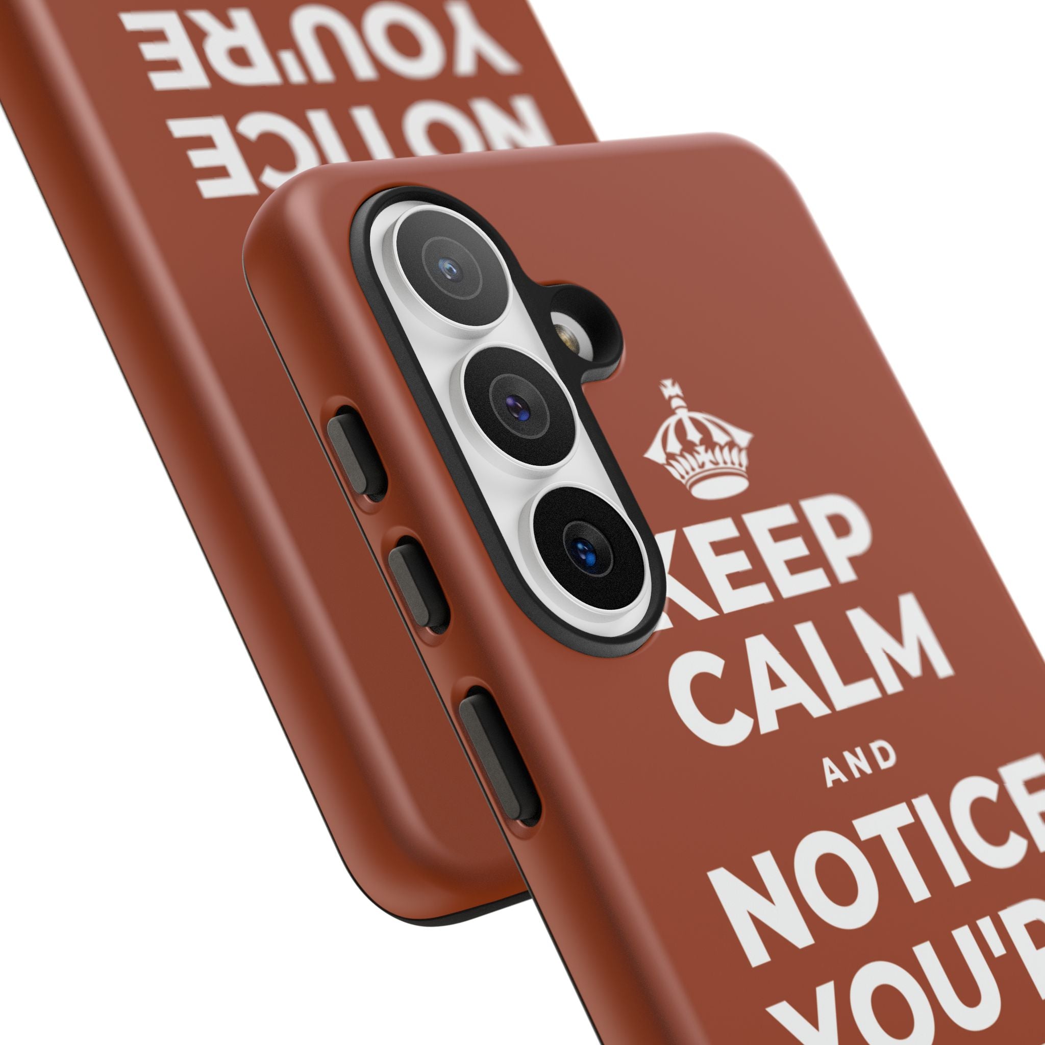 KEEP CALM AND NOTICE YOU'RE SAFE RIGHT NOW Phone Case