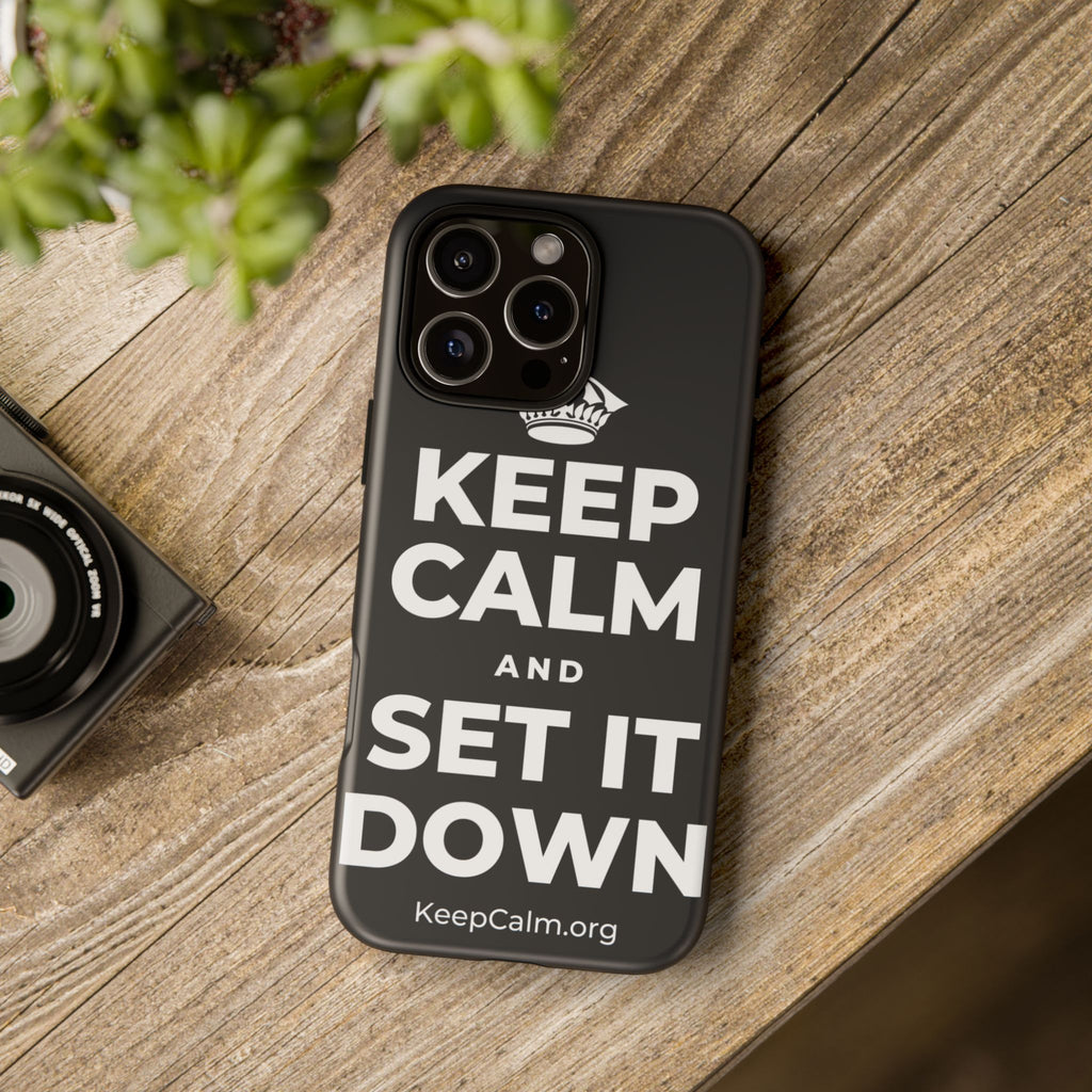 KEEP CALM AND SET IT DOWN Phone Case (Dark)