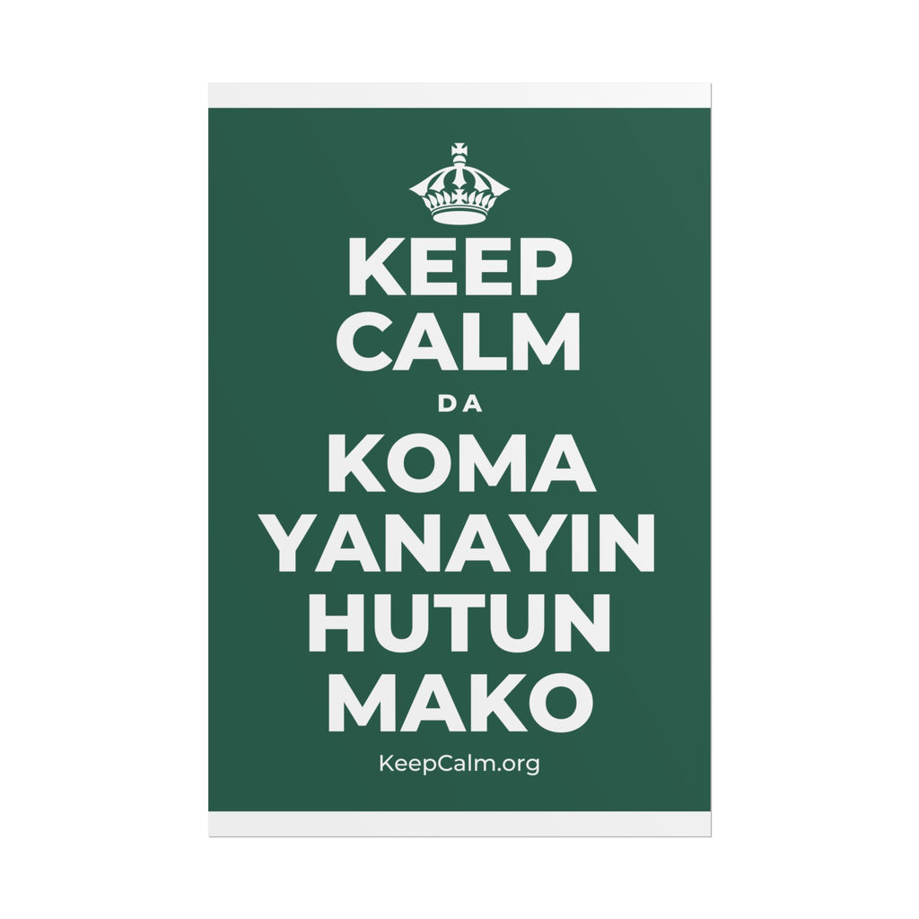 KEEP CALM DA KOMA YANAYIN HUTUN MAKO Poster