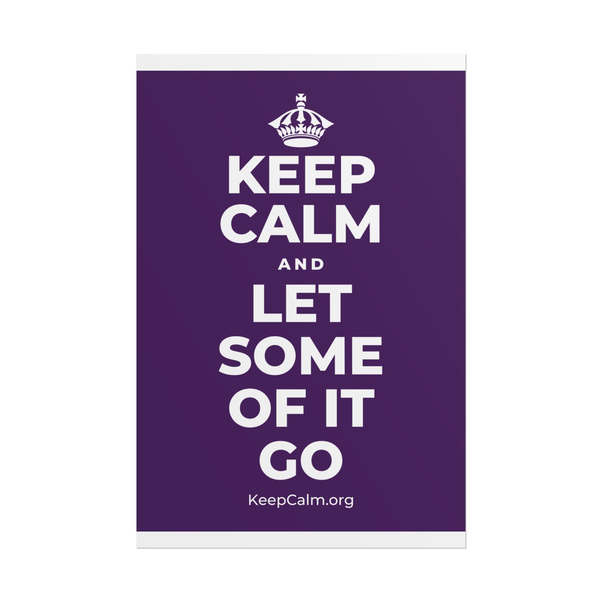 KEEP CALM AND LET SOME OF IT GO Poster