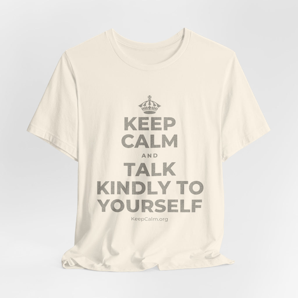 KEEP CALM AND TALK KINDLY TO YOURSELF T-Shirt (White–Asphalt)