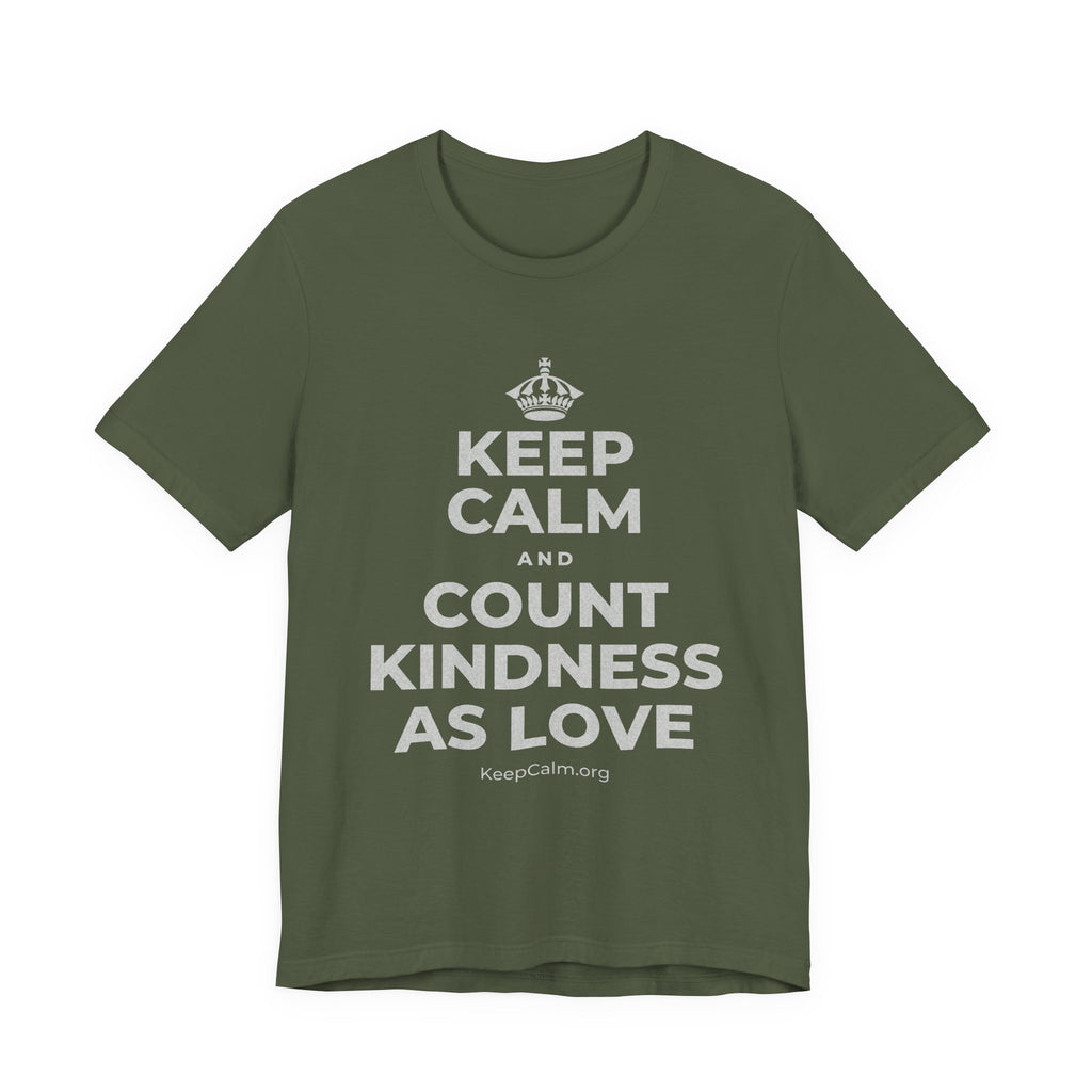 KEEP CALM AND COUNT KINDNESS AS LOVE T-Shirt (Military Green–Autumn)