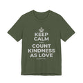 KEEP CALM AND COUNT KINDNESS AS LOVE T-Shirt (Military Green–Autumn)