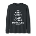 KEEP CALM Y HAZ COSAS DIFÍCILES Long Sleeve Tee