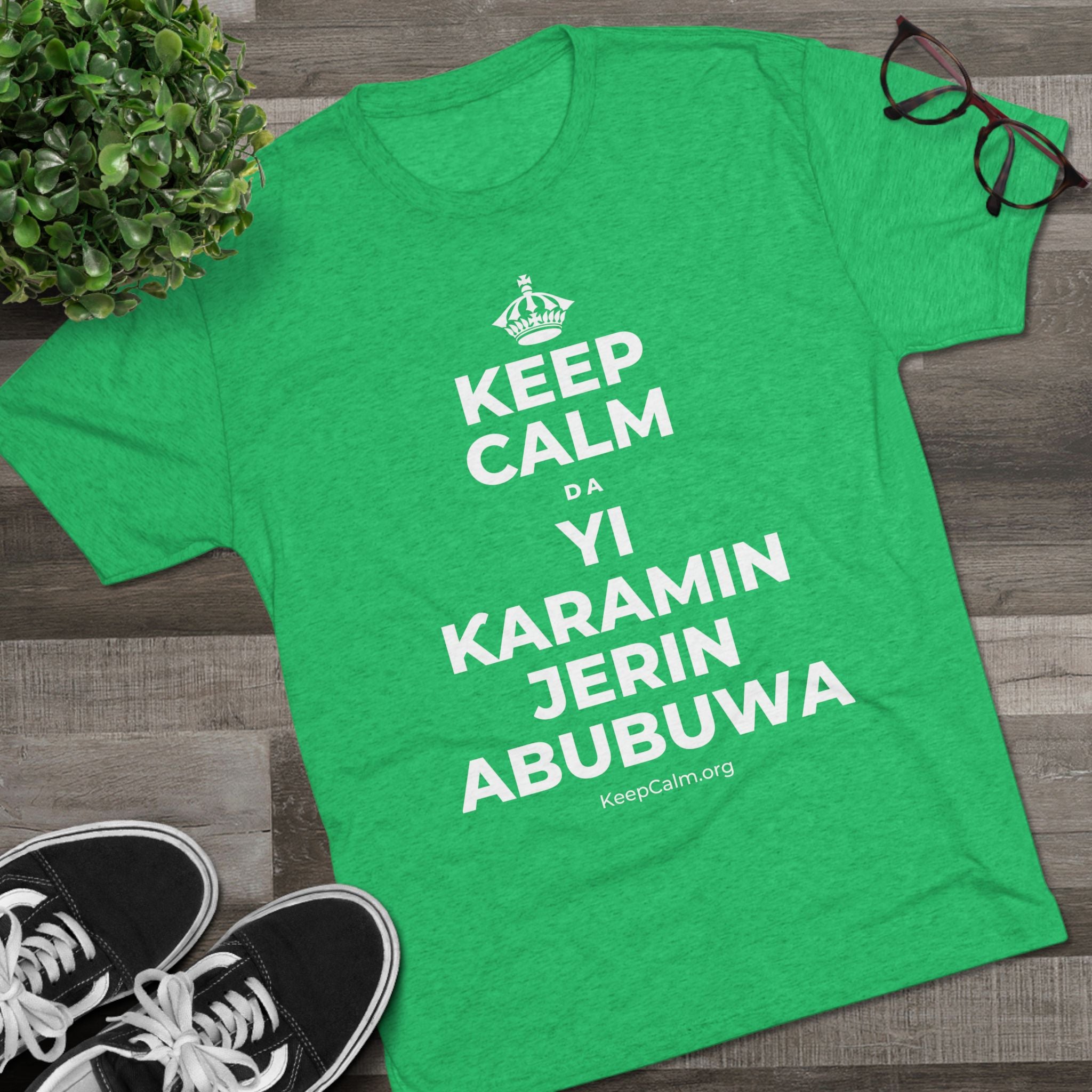 KEEP CALM DA YI ƘARAMIN JERIN ABUBUWA Tri-Blend Tee