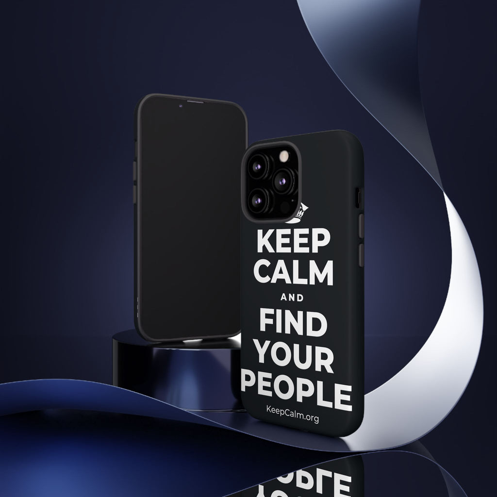 KEEP CALM AND FIND YOUR PEOPLE Phone Case (Dark)