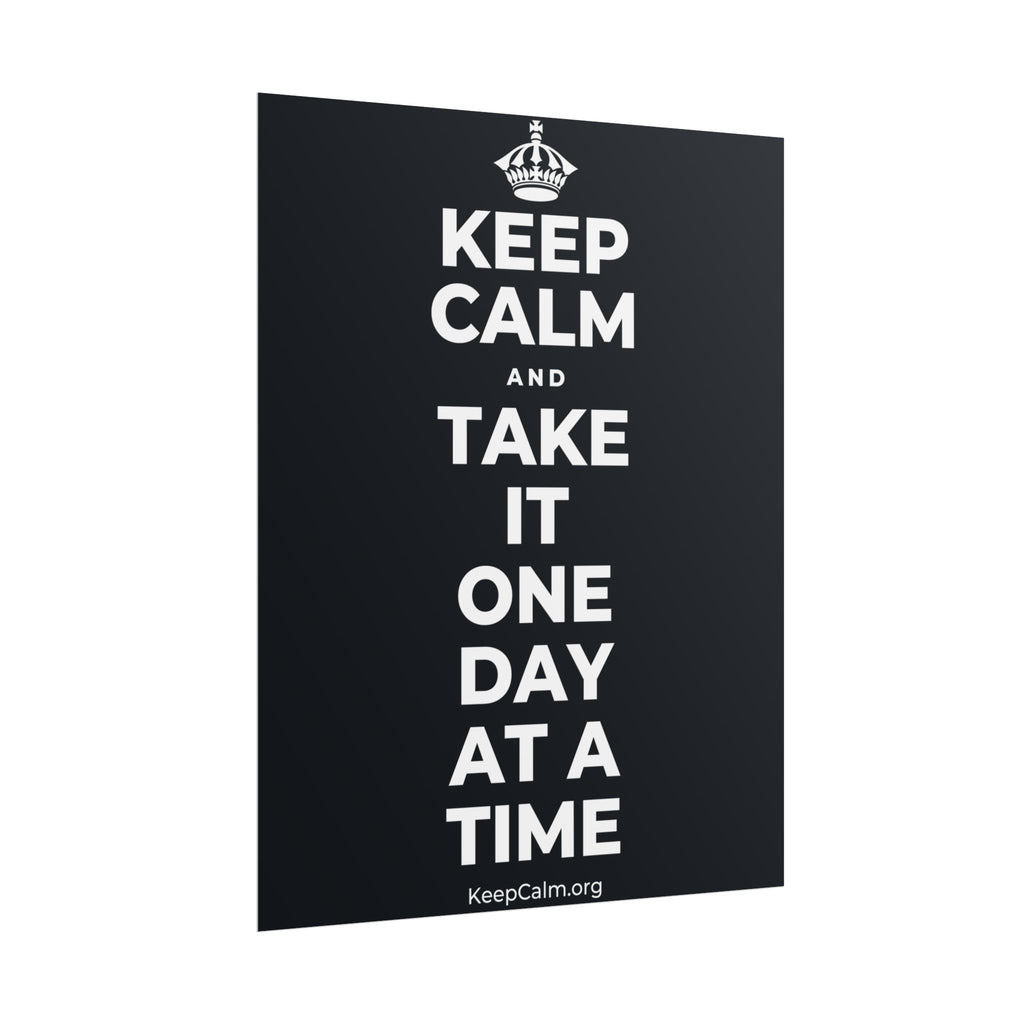 KEEP CALM AND TAKE IT ONE DAY AT A TIME Poster (Dark)