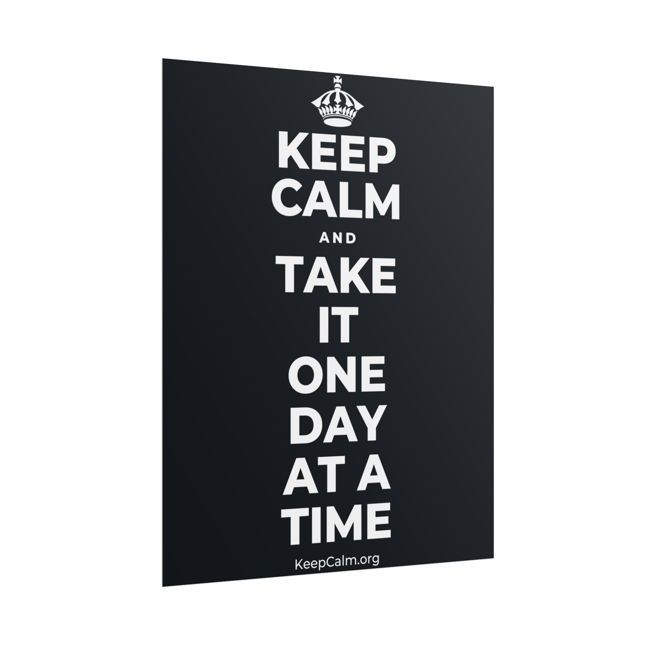 KEEP CALM AND TAKE IT ONE DAY AT A TIME Poster (Dark)