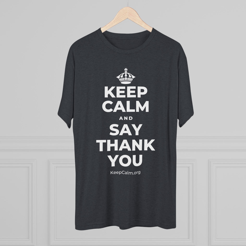 KEEP CALM AND SAY THANK YOU Tri-Blend Tee