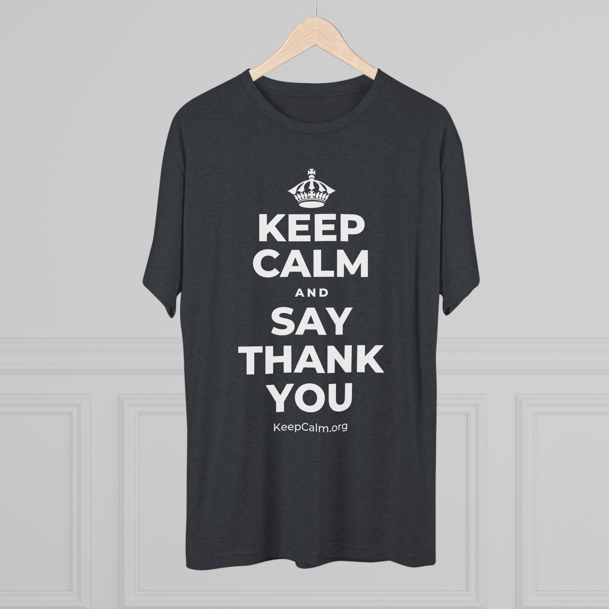 KEEP CALM AND SAY THANK YOU Tri-Blend Tee