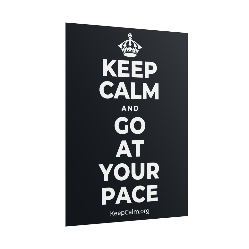 KEEP CALM AND GO AT YOUR PACE Poster (Dark)