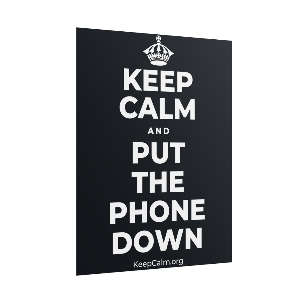 KEEP CALM AND PUT THE PHONE DOWN Poster (Dark)